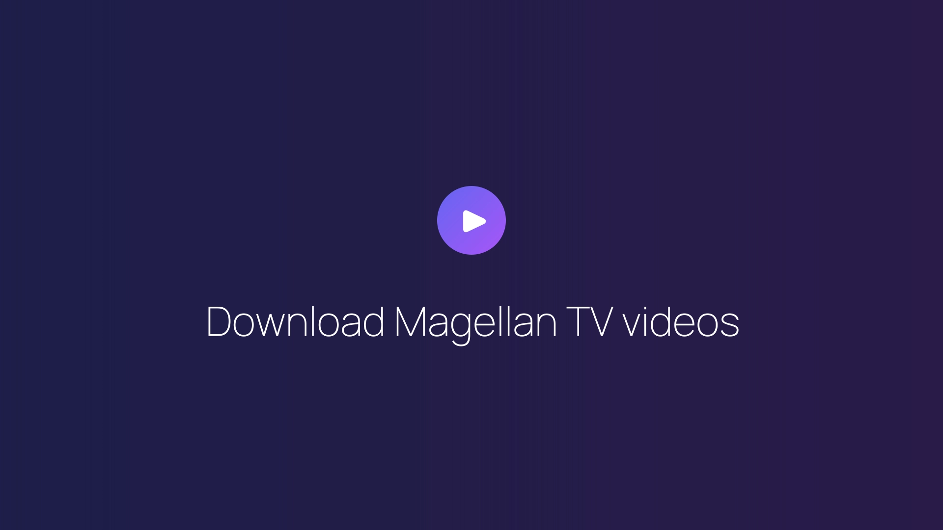 Download Magellan TV videos guide