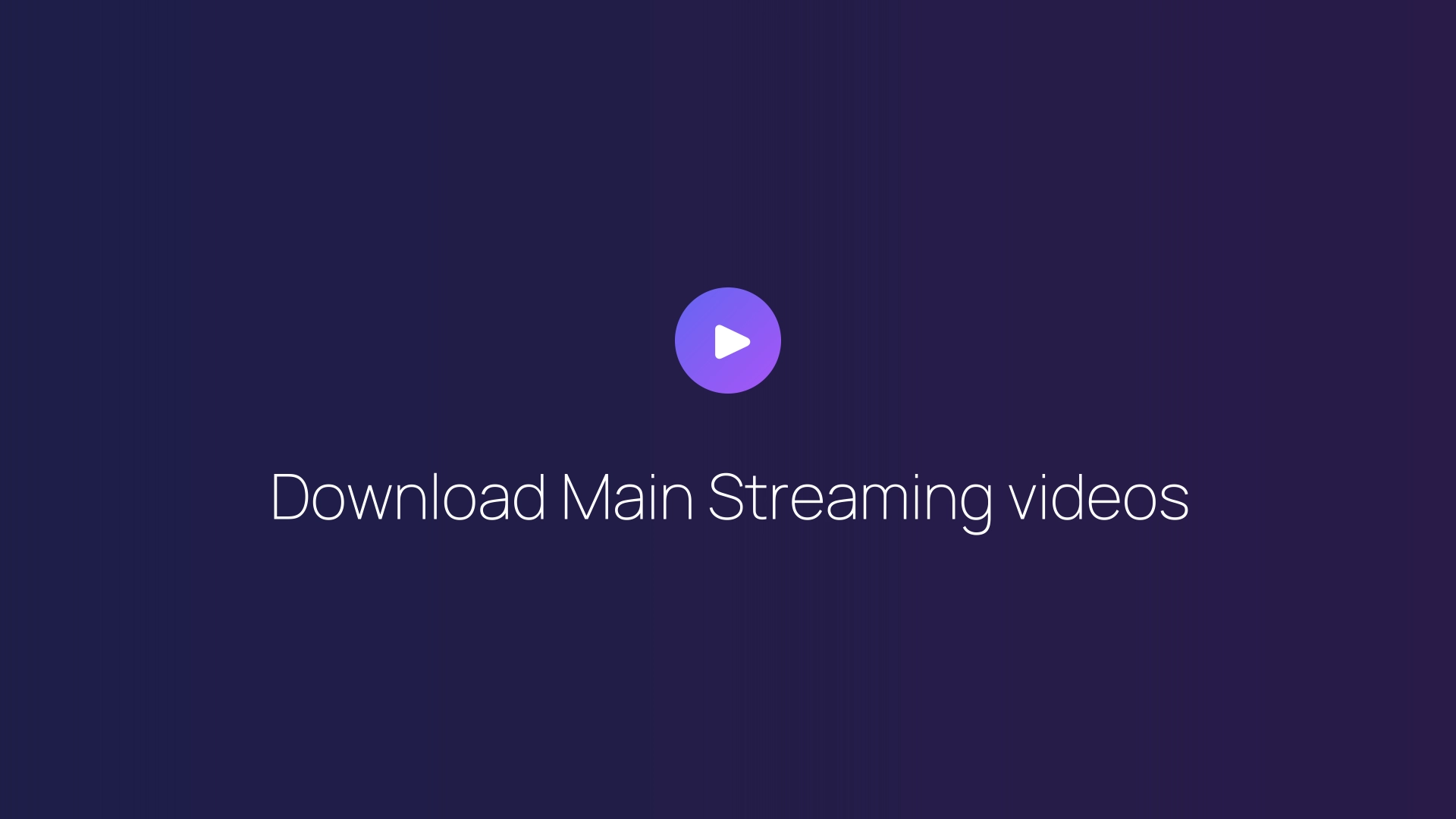 Download Main Streaming videos guide