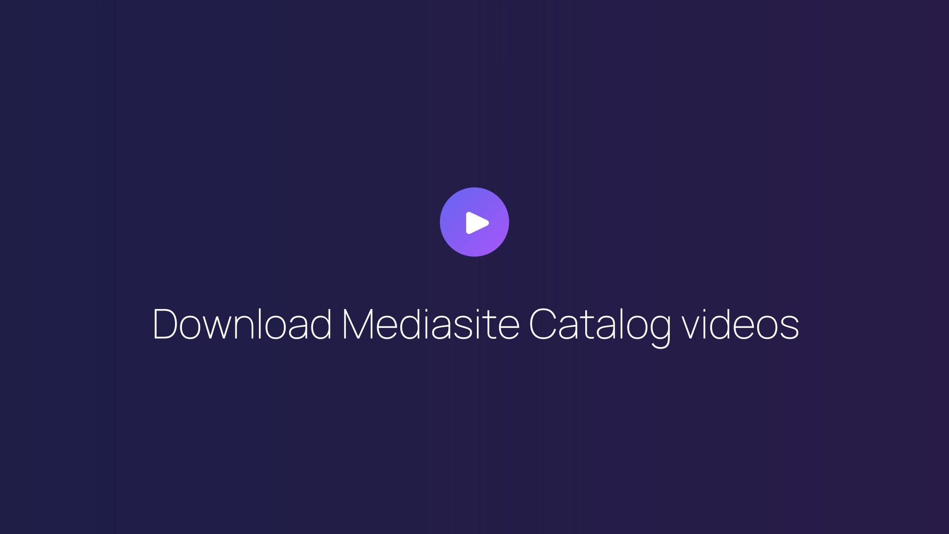 Download Mediasite Catalog videos guide