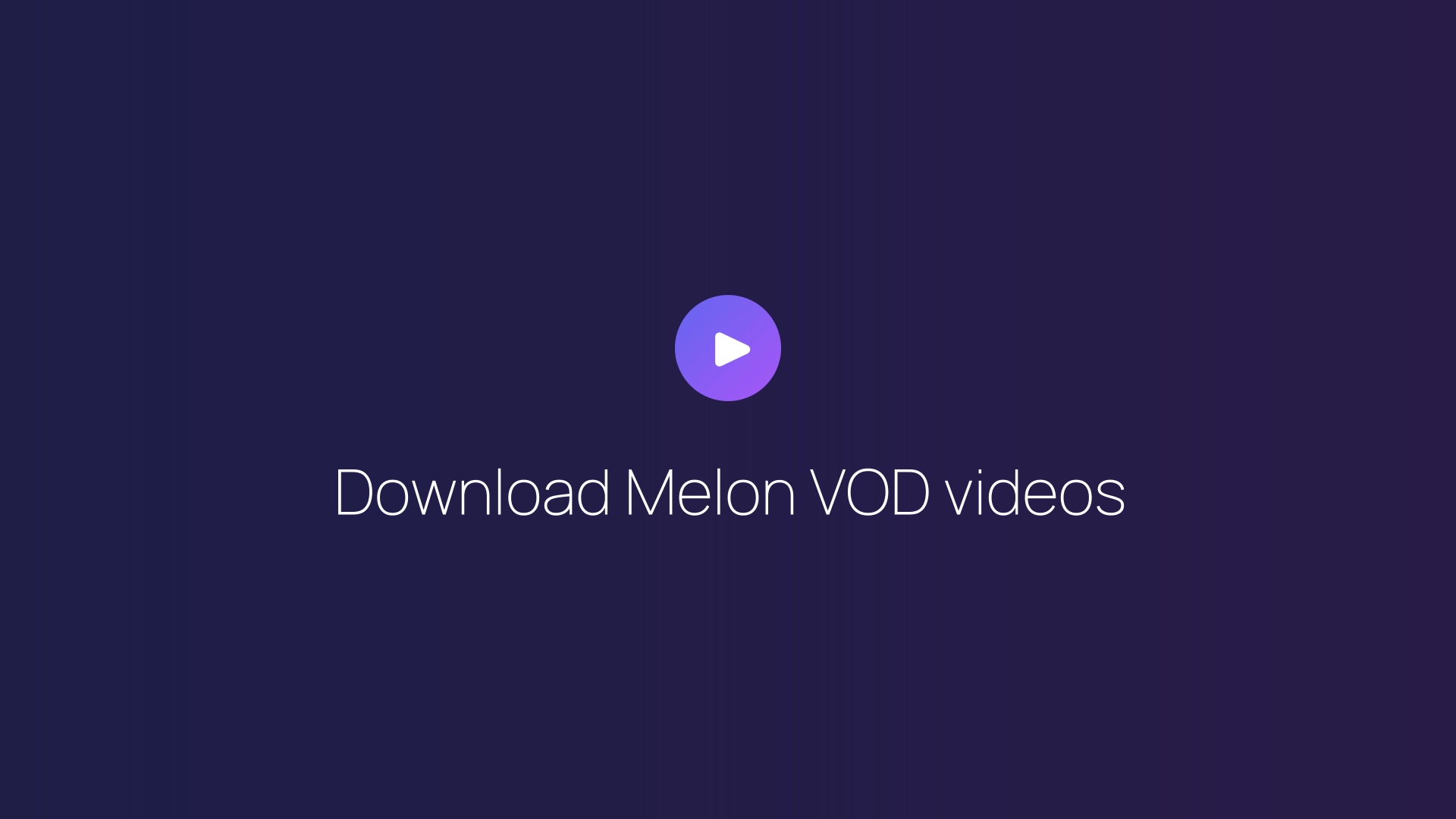 Download Melon VOD videos featured image