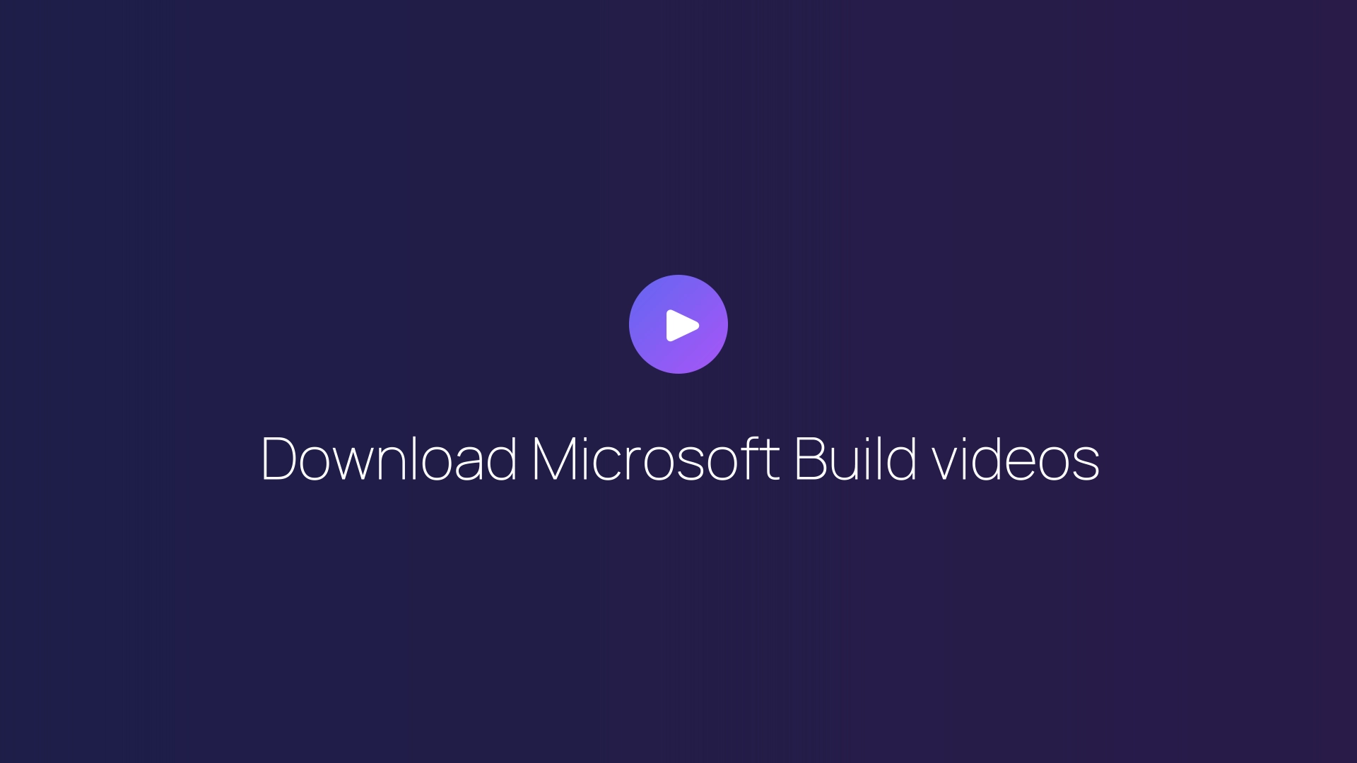 Download Microsoft Build videos guide