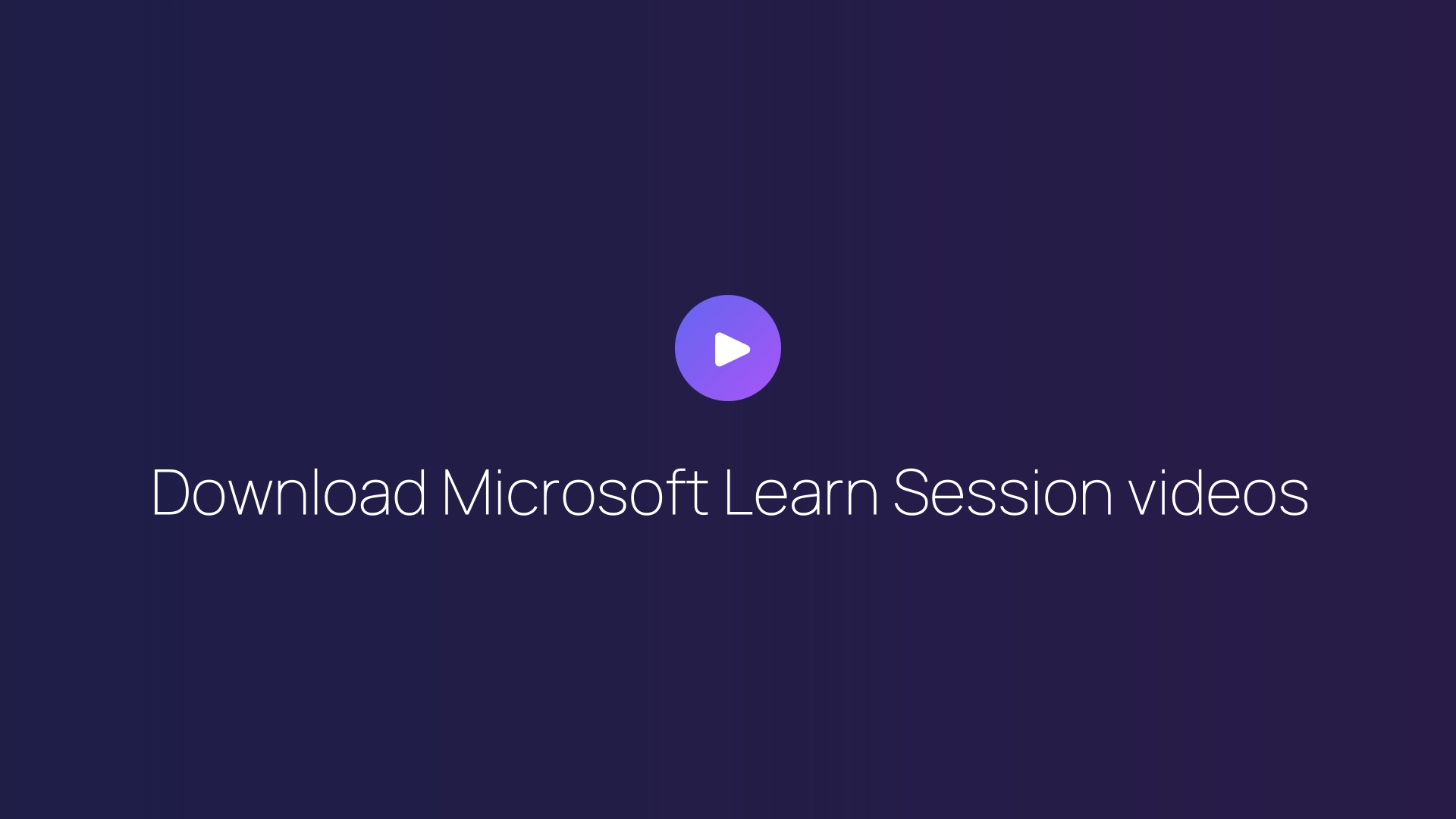 Download Microsoft Learn Session videos featured image