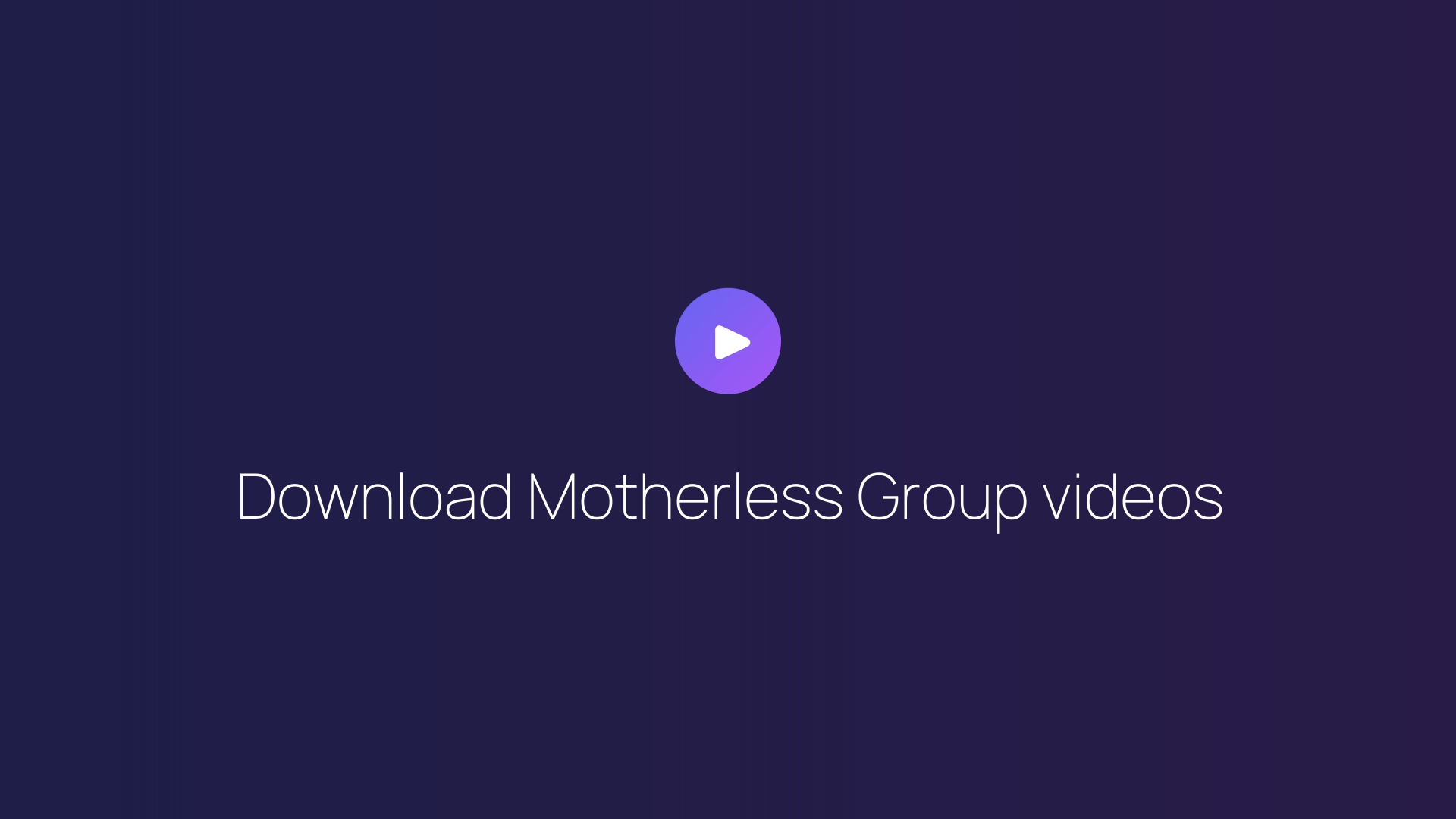 Download Motherless Group videos featured image