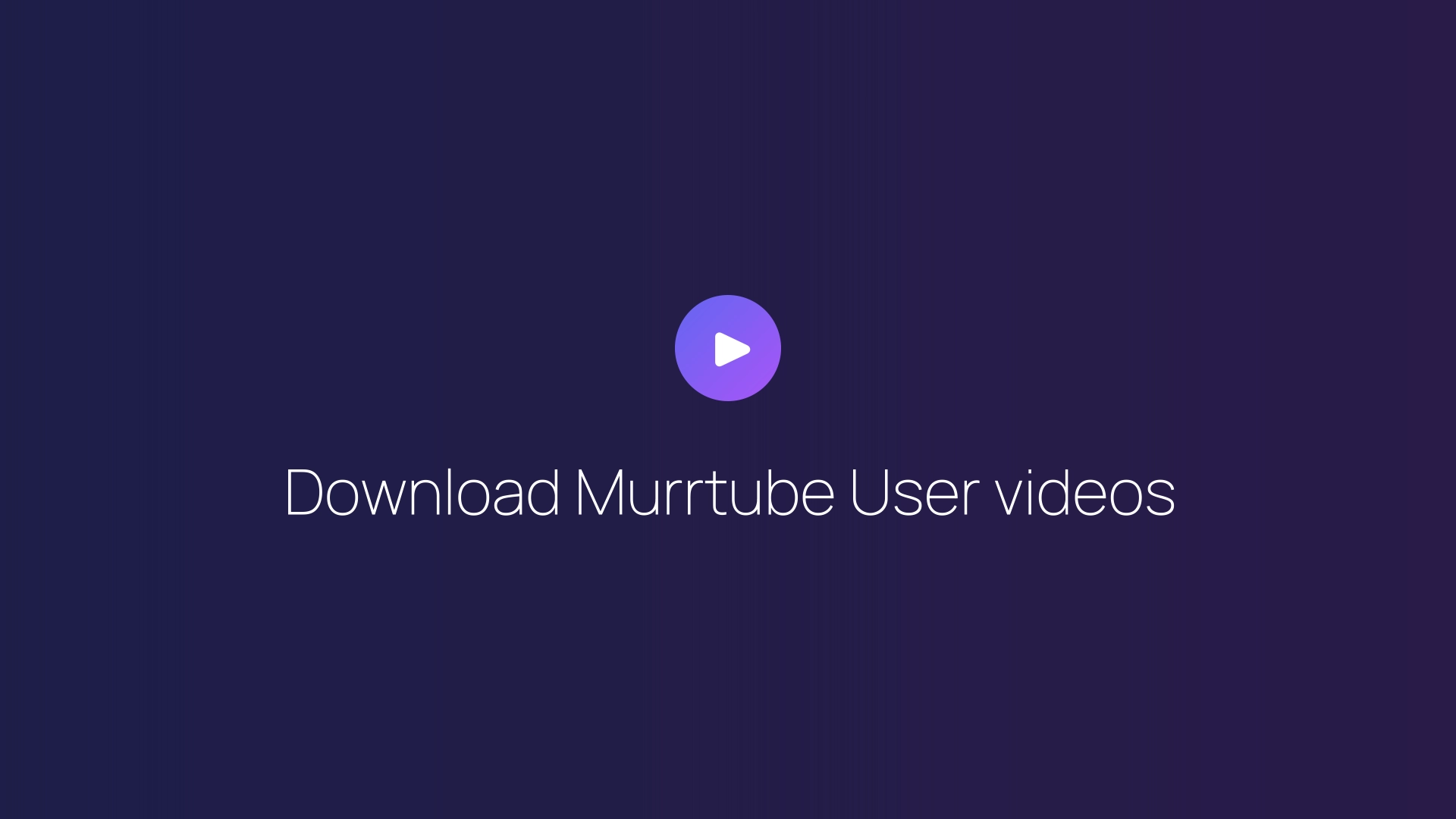 Download Murrtube User videos featured image
