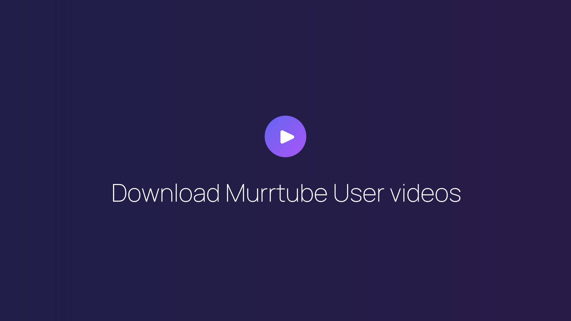 Download Murrtube User videos guide