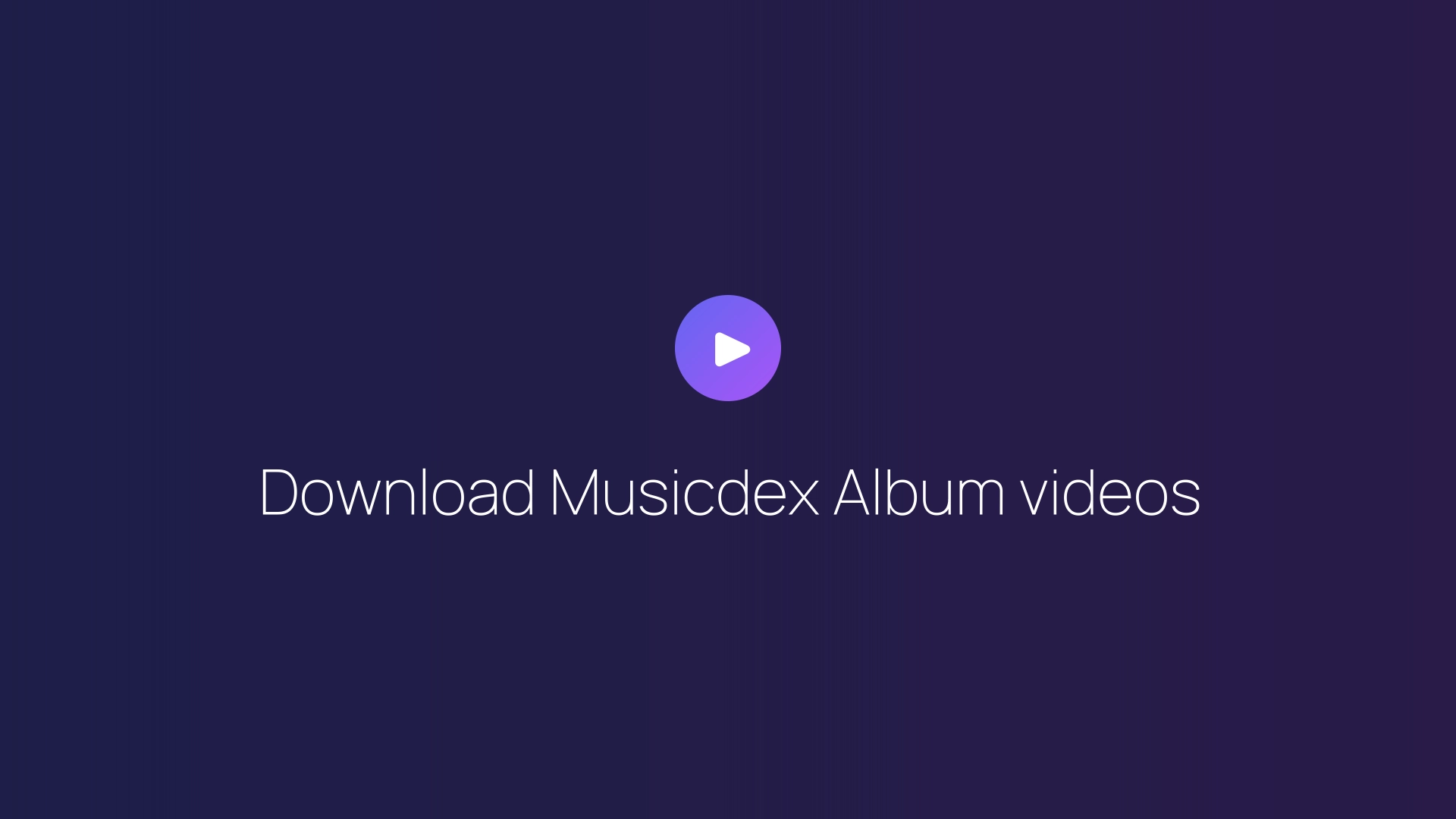 Download Musicdex Album videos guide