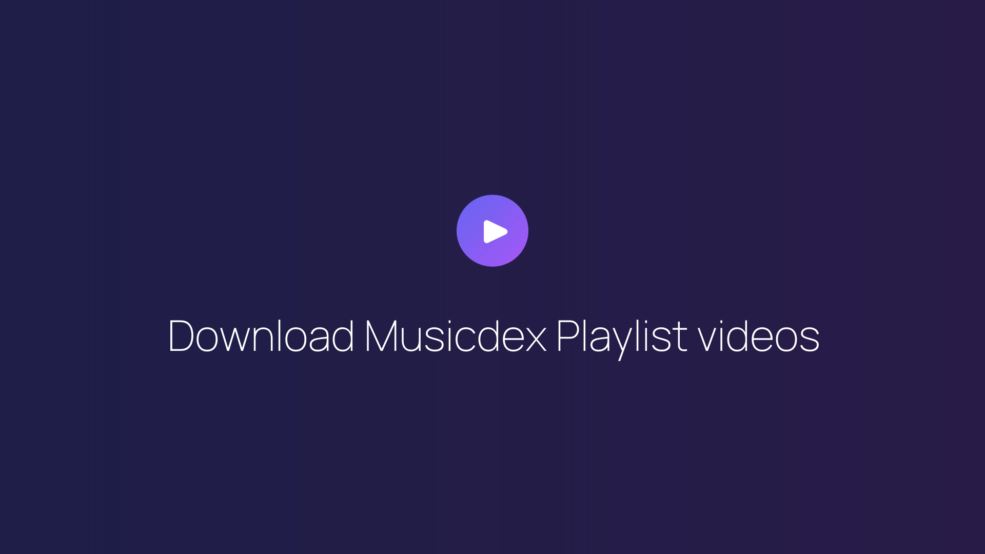 Download Musicdex Playlist videos featured image