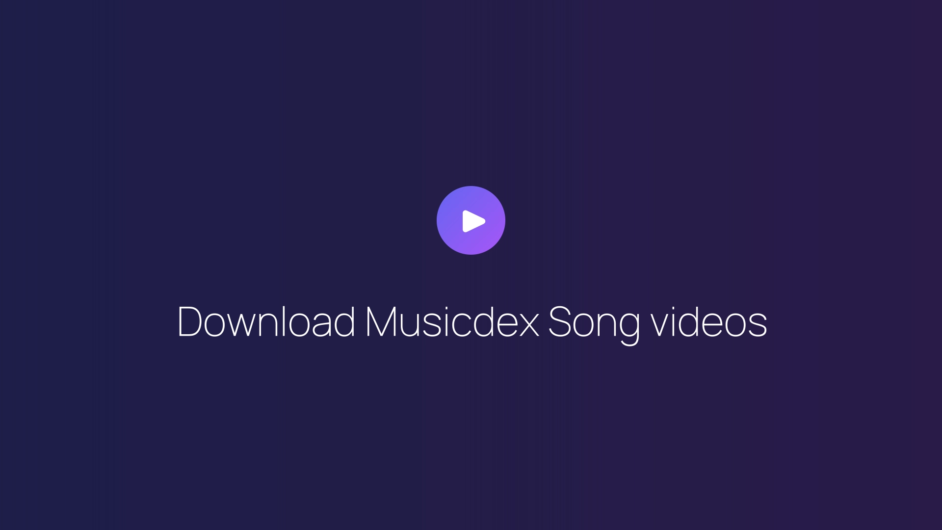 Download Musicdex Song videos guide