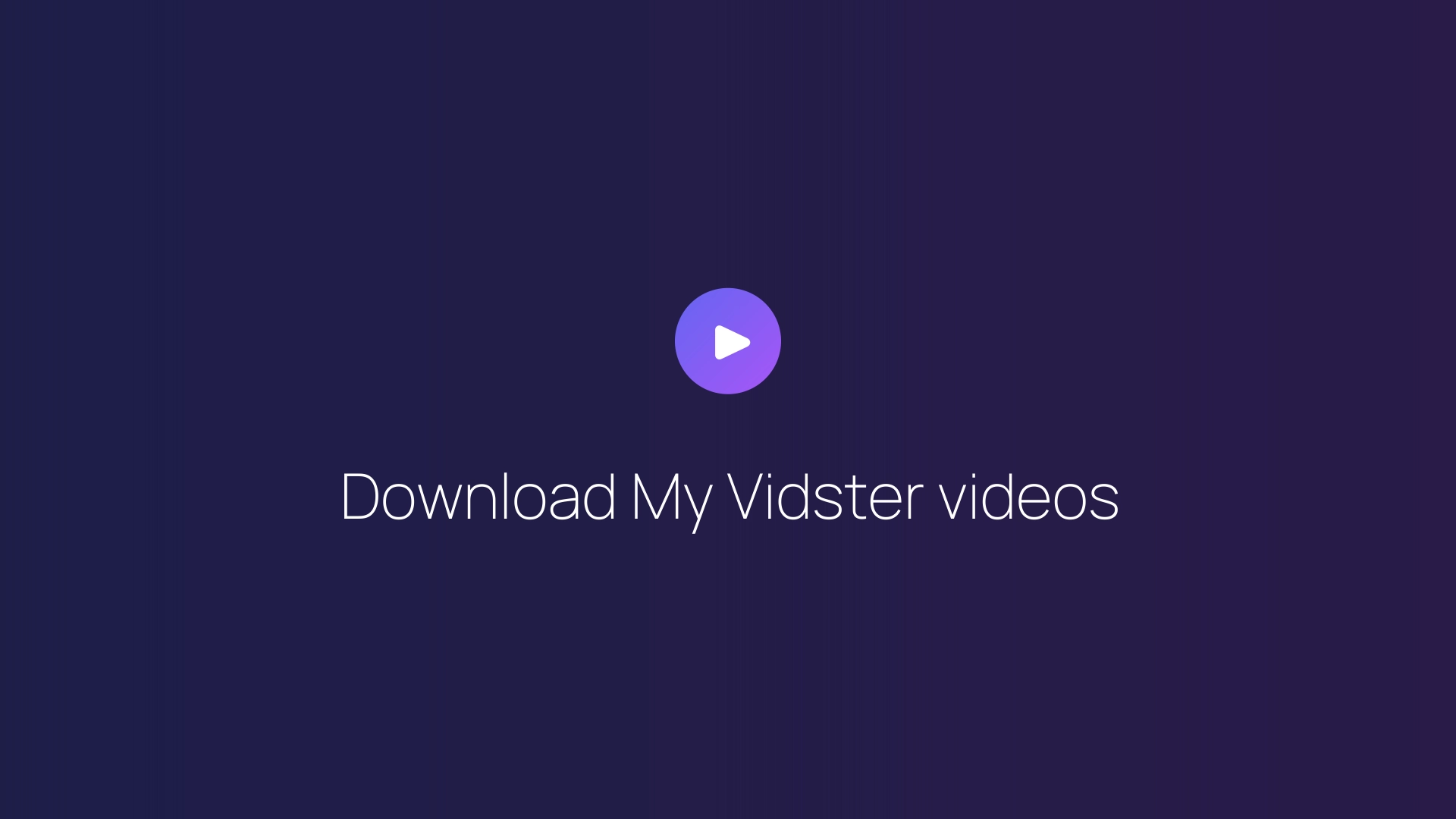 Download My Vidster videos guide