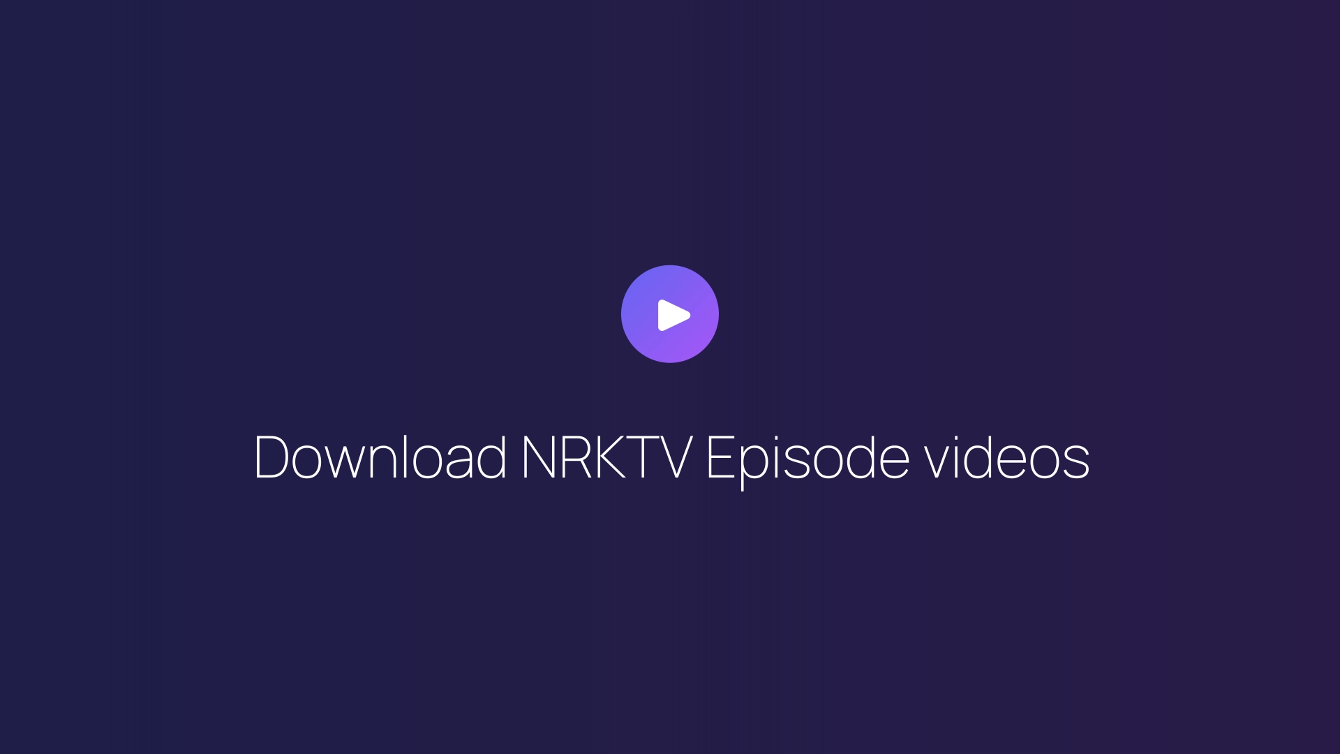 Download NRKTV Episode videos guide