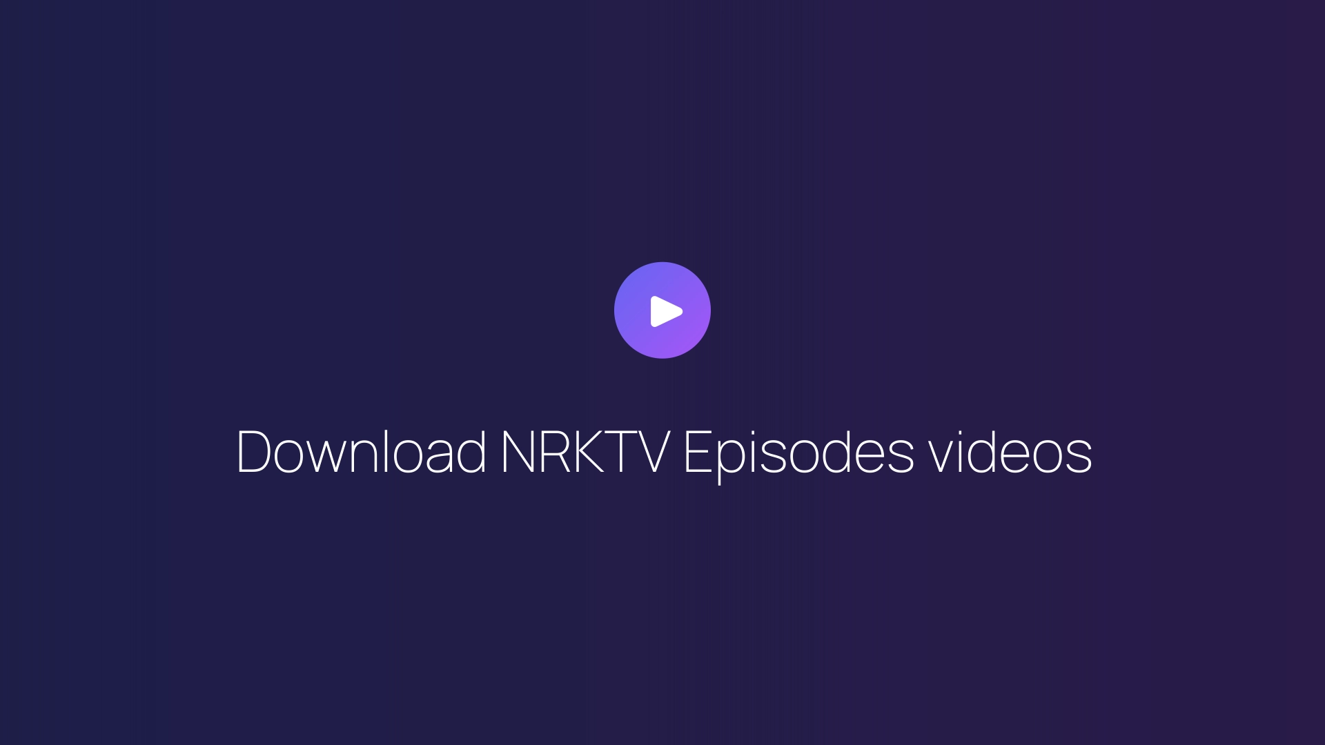 Download NRKTV Episodes videos guide