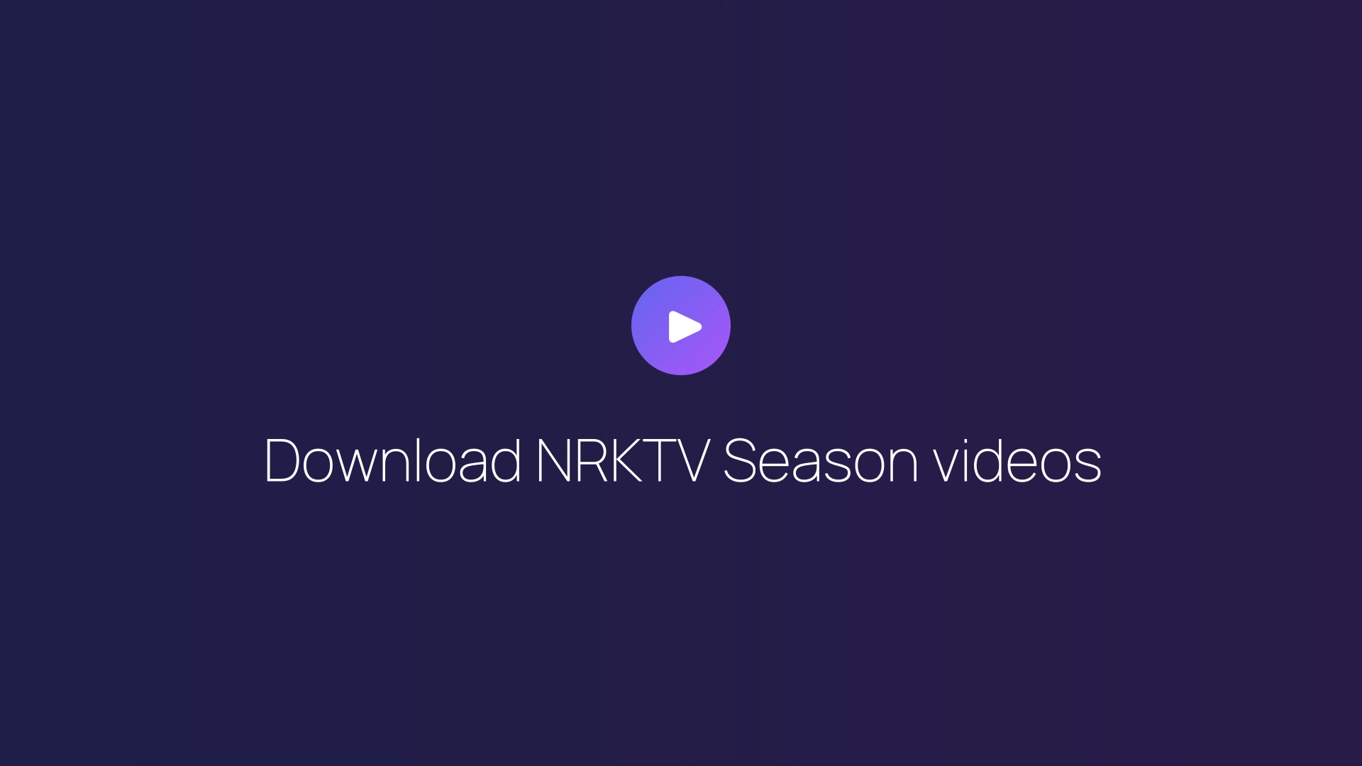 Download NRKTV Season videos guide