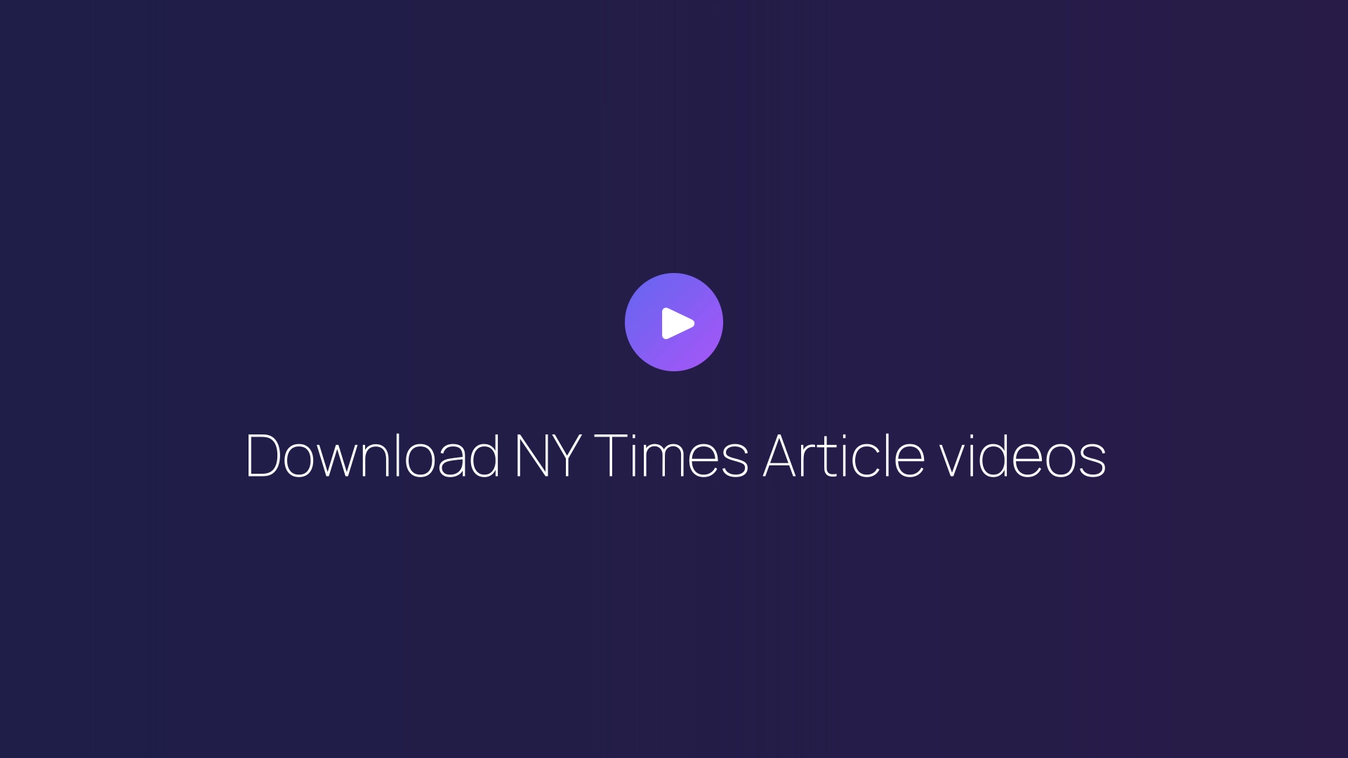 Download NY Times Article videos guide