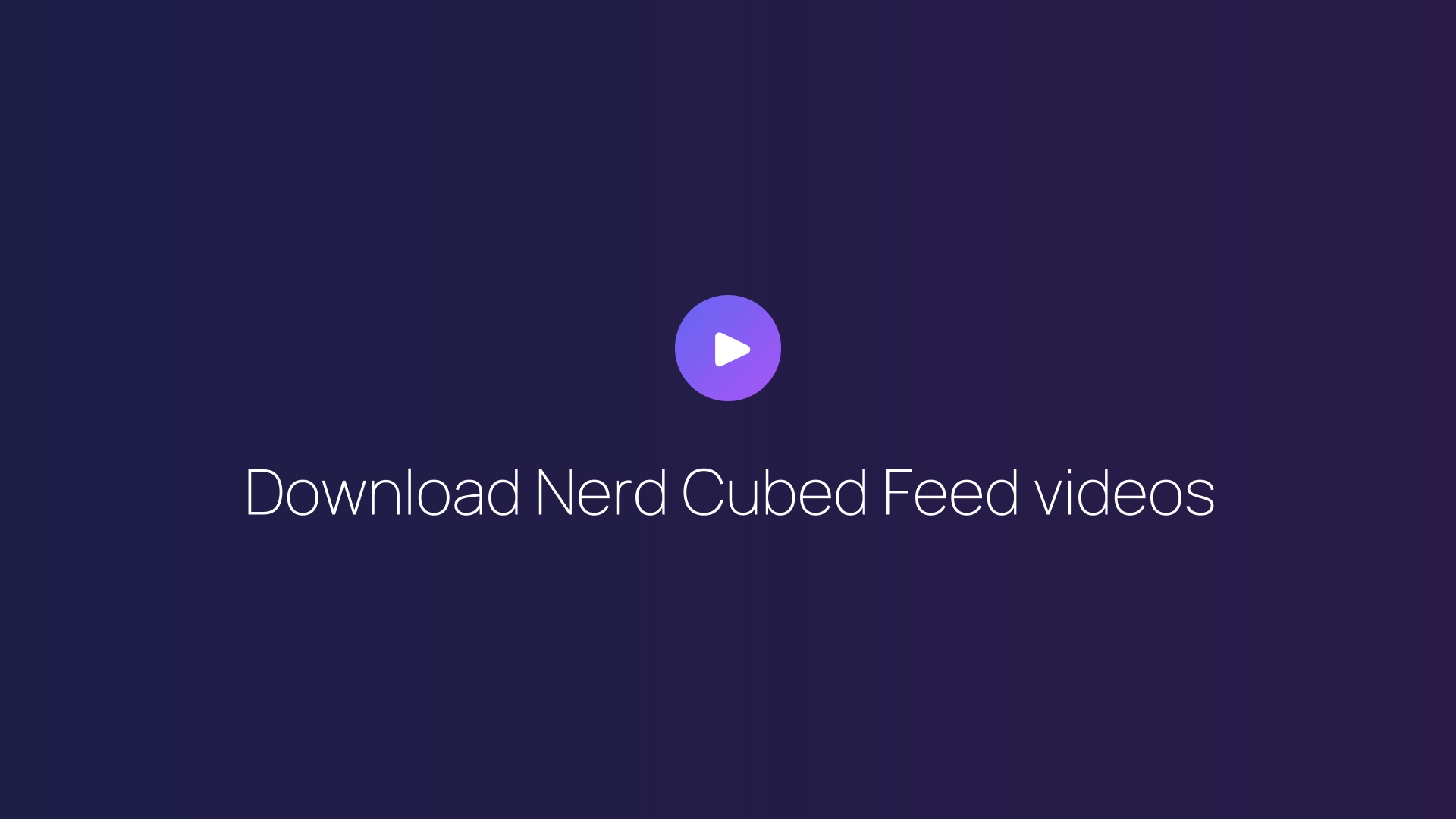 Download Nerd Cubed Feed videos featured image