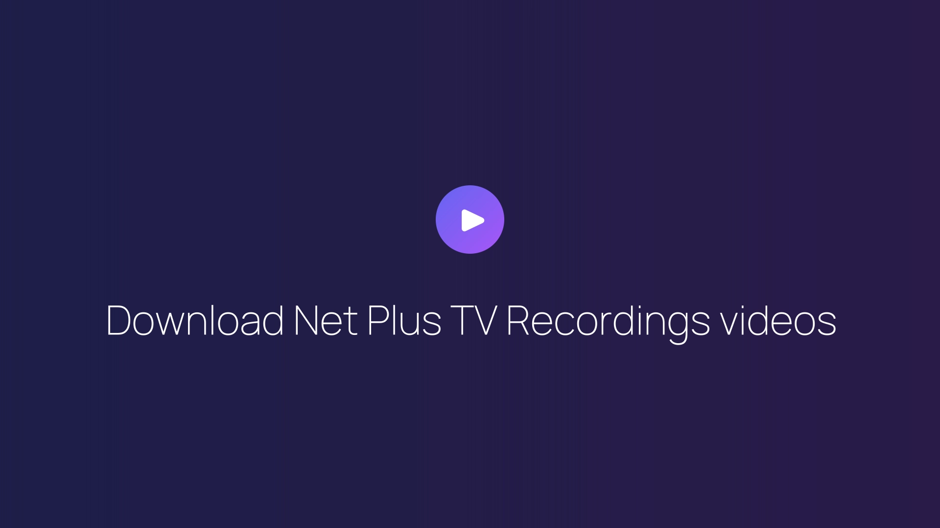 Download Net Plus TV Recordings videos guide