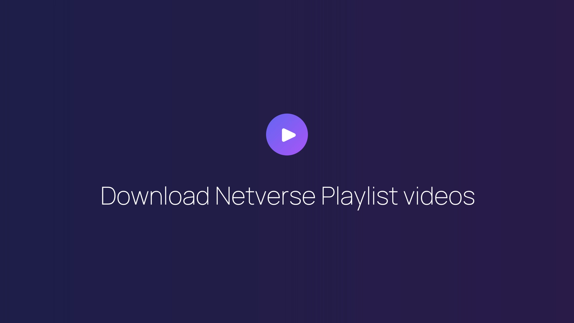 Download Netverse Playlist videos guide