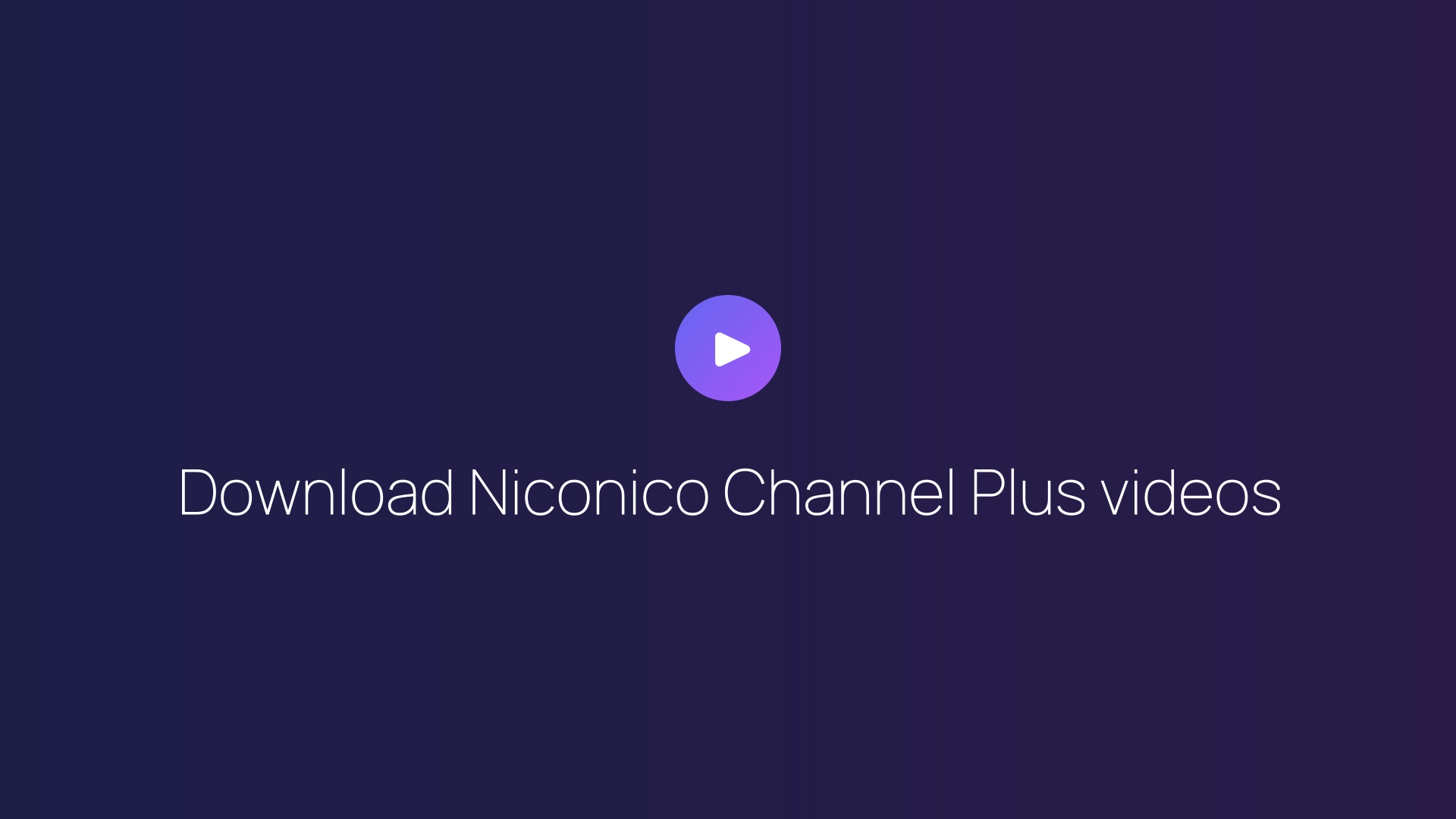 Download Niconico Channel Plus videos featured image