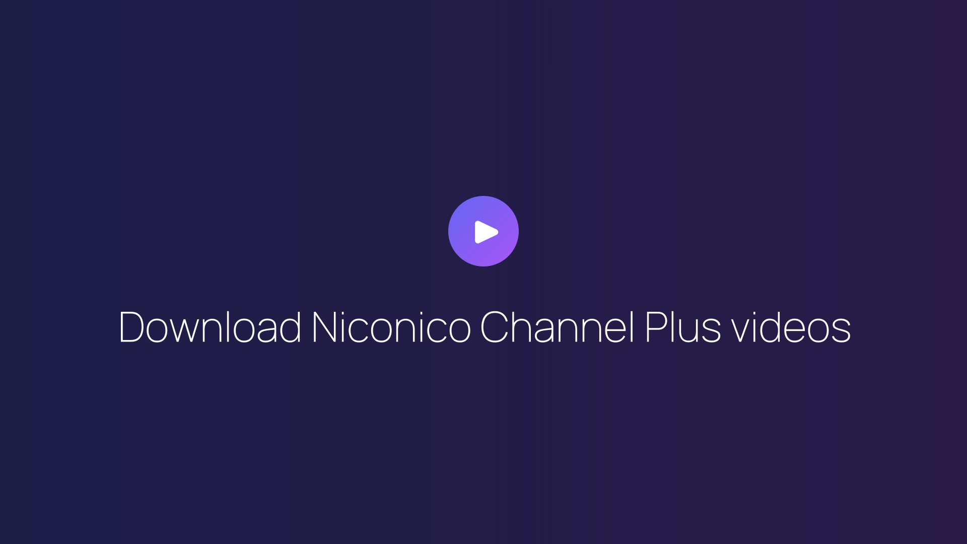 Download Niconico Channel Plus videos featured image