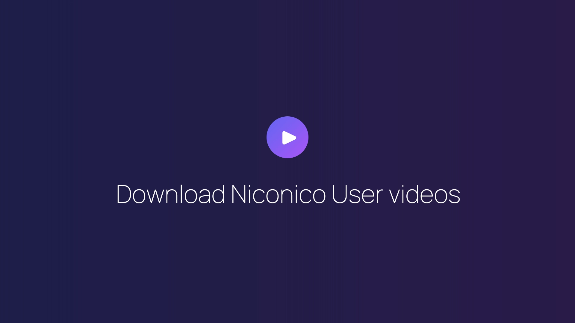 Download Niconico User videos guide