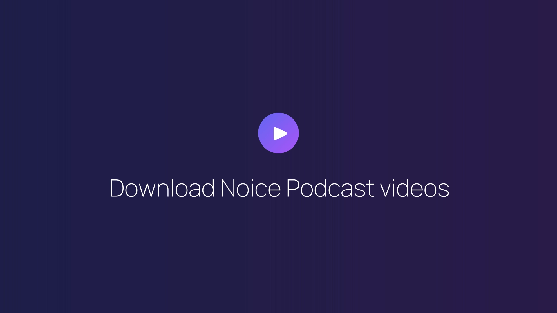 Download Noice Podcast videos guide