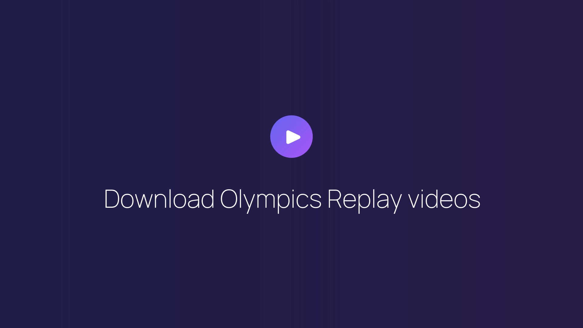 Download Olympics Replay videos guide