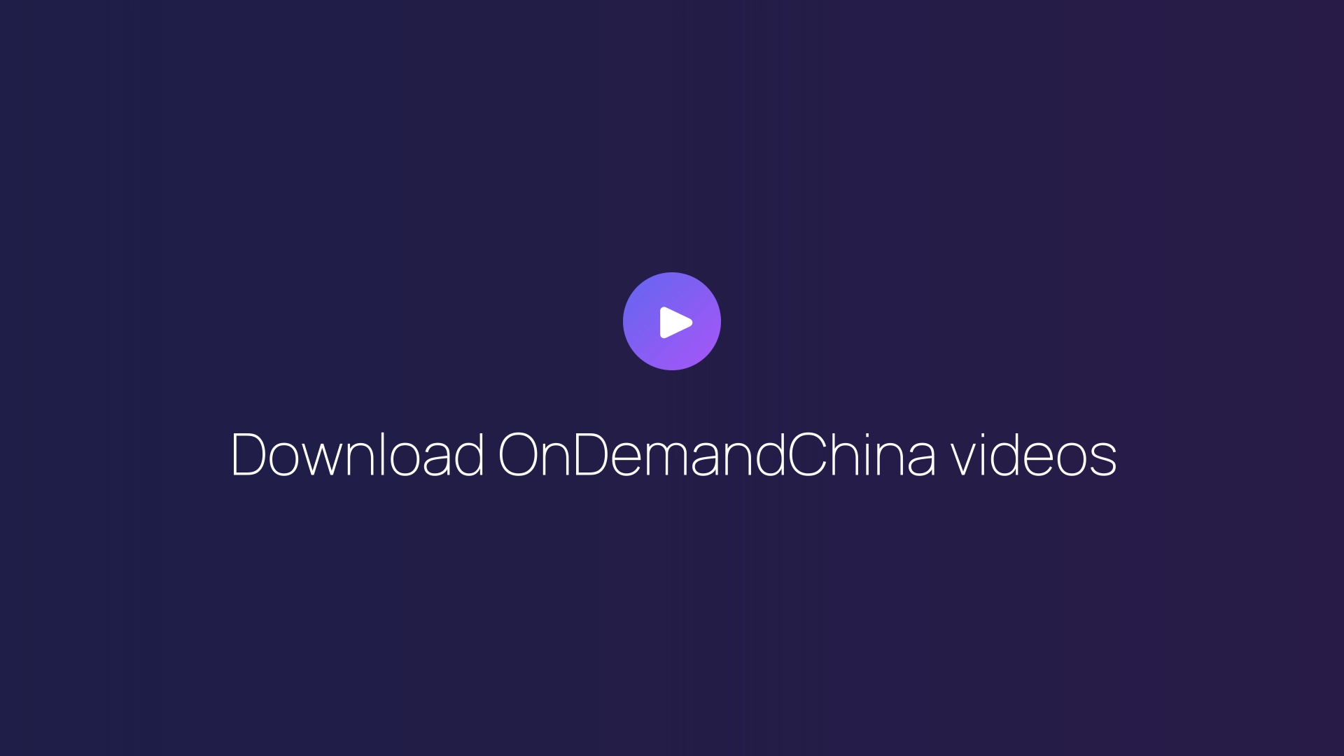 Download OnDemandChina videos guide