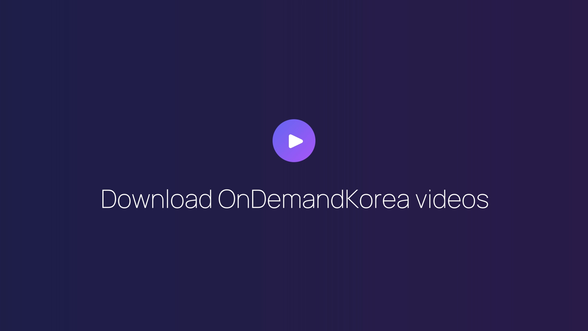 Download OnDemandKorea videos guide