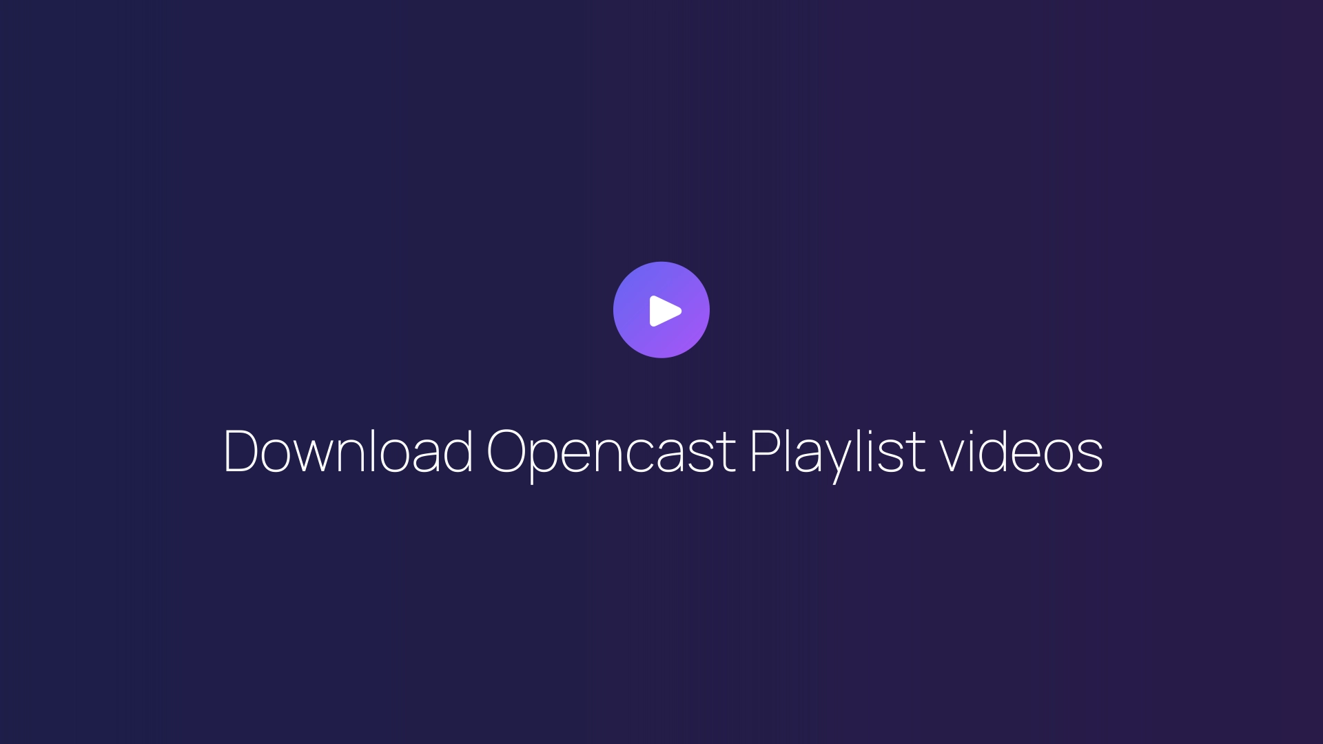 Download Opencast Playlist videos guide