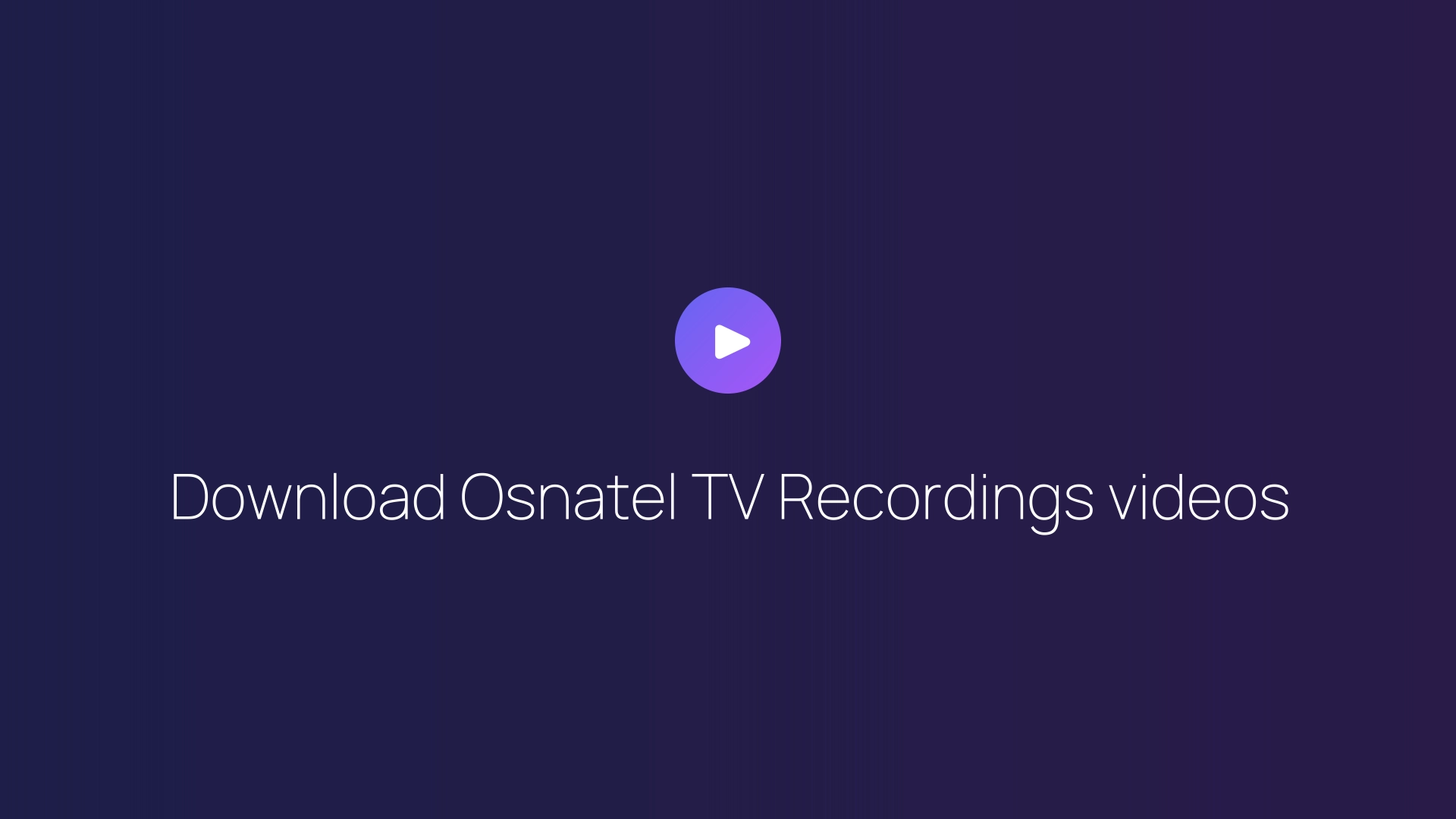Download Osnatel TV Recordings videos guide
