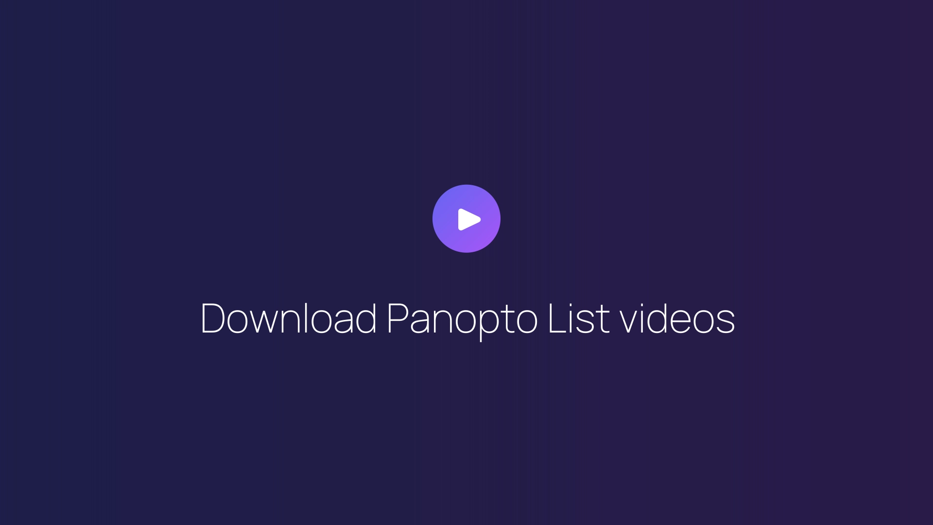 Download Panopto List videos guide