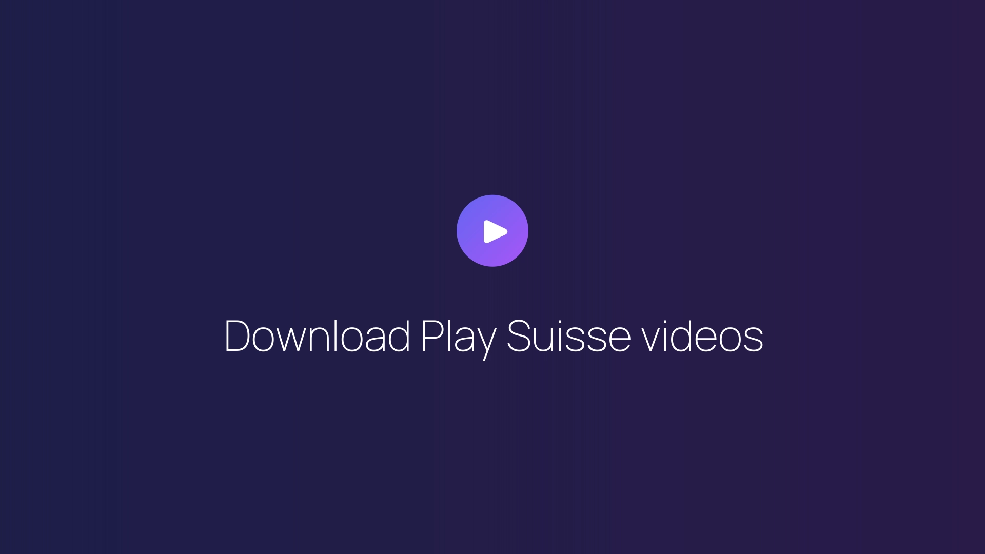 Download Play Suisse videos guide