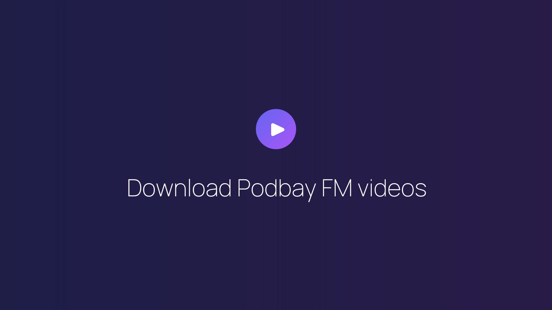 Download Podbay FM videos guide