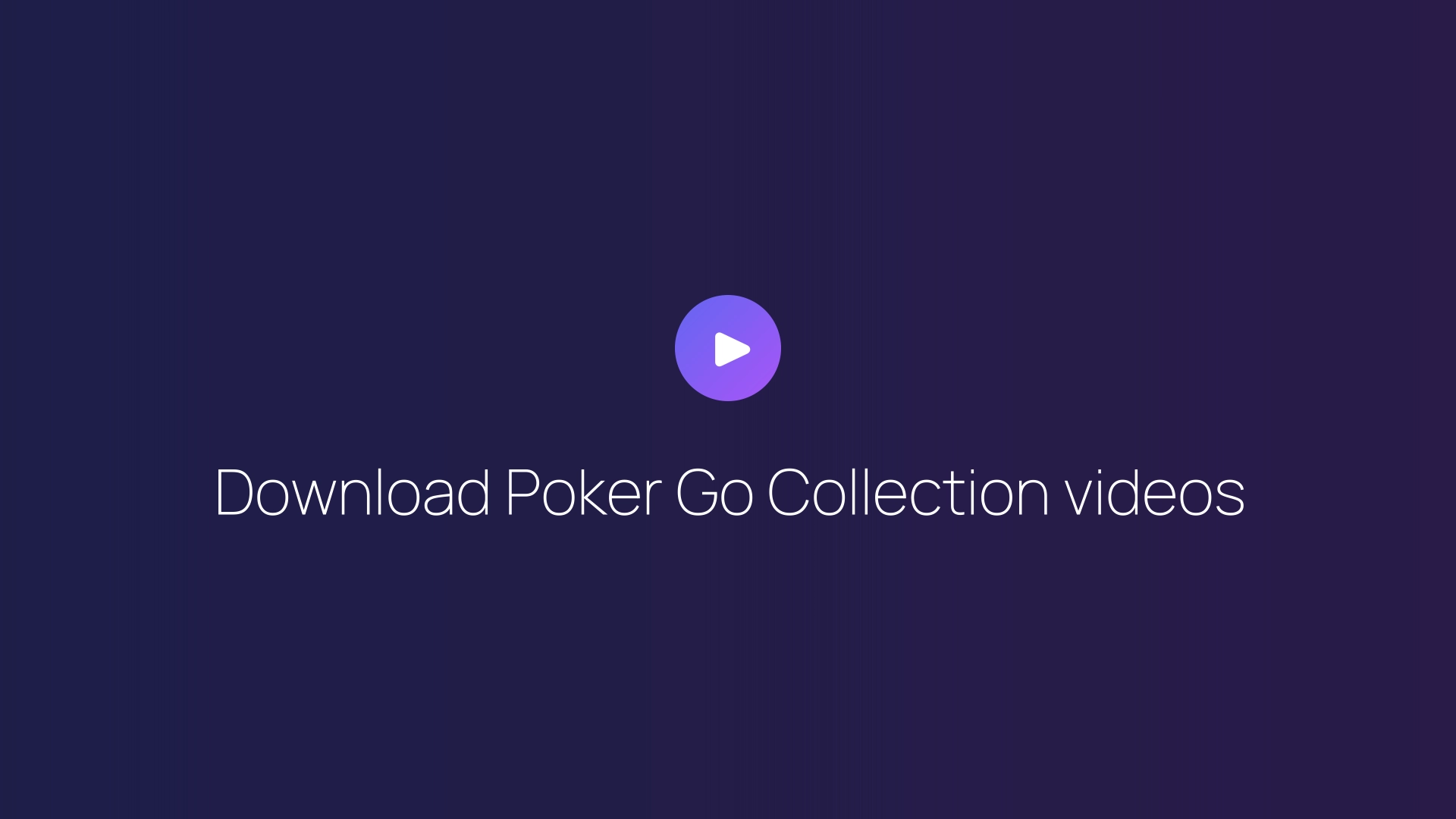 Download Poker Go Collection videos guide