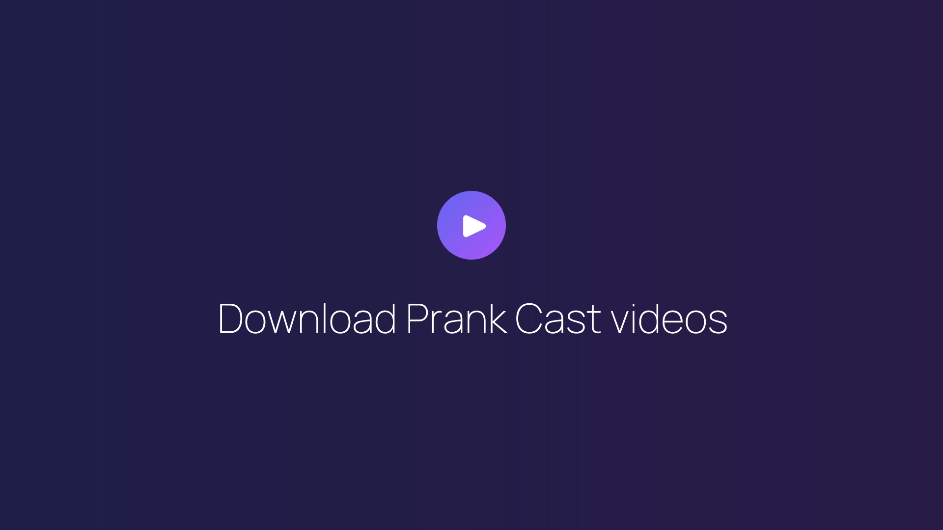 Download Prank Cast videos guide