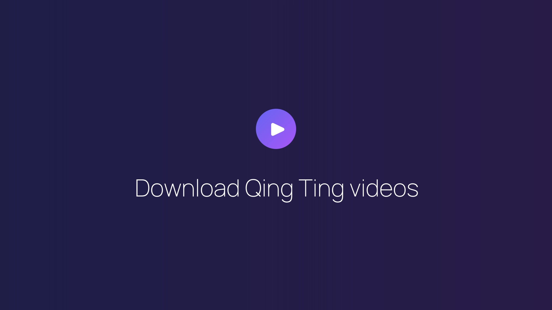 Download Qing Ting videos guide