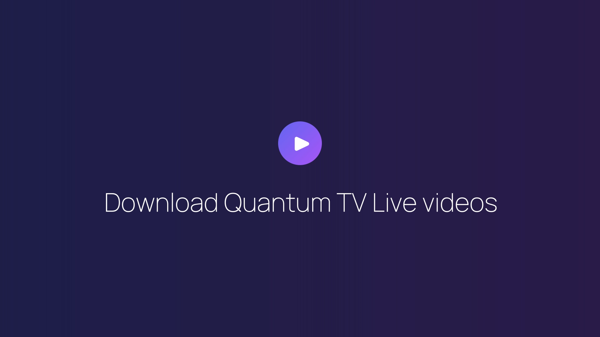 Download Quantum TV Live videos featured image