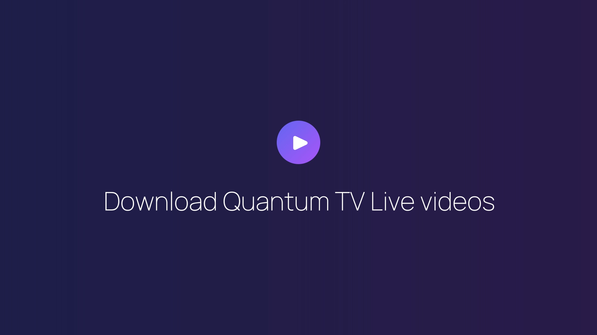 Download Quantum TV Live videos guide