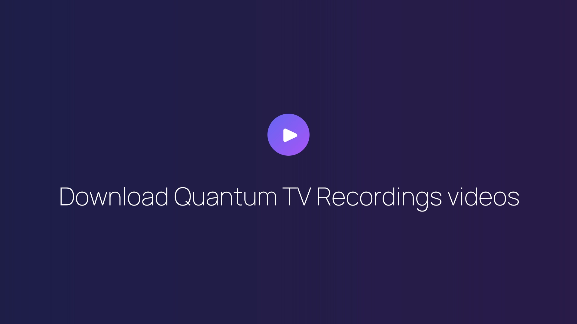 Download Quantum TV Recordings videos featured image