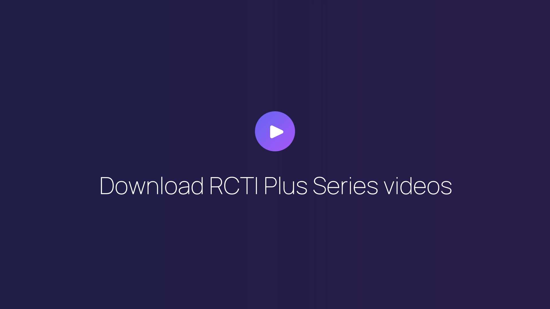 Download RCTI Plus Series videos featured image