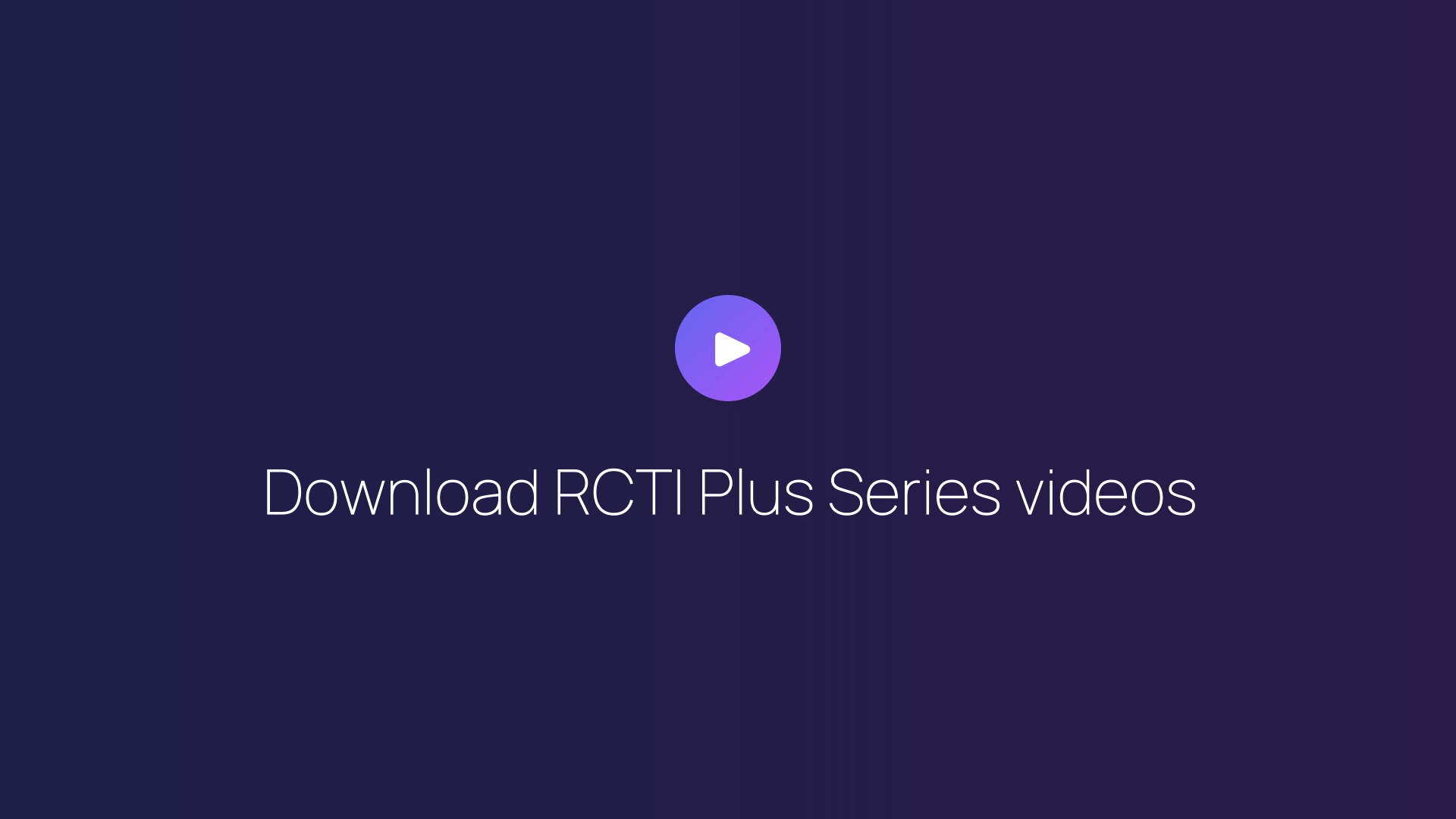 Download RCTI Plus Series videos guide