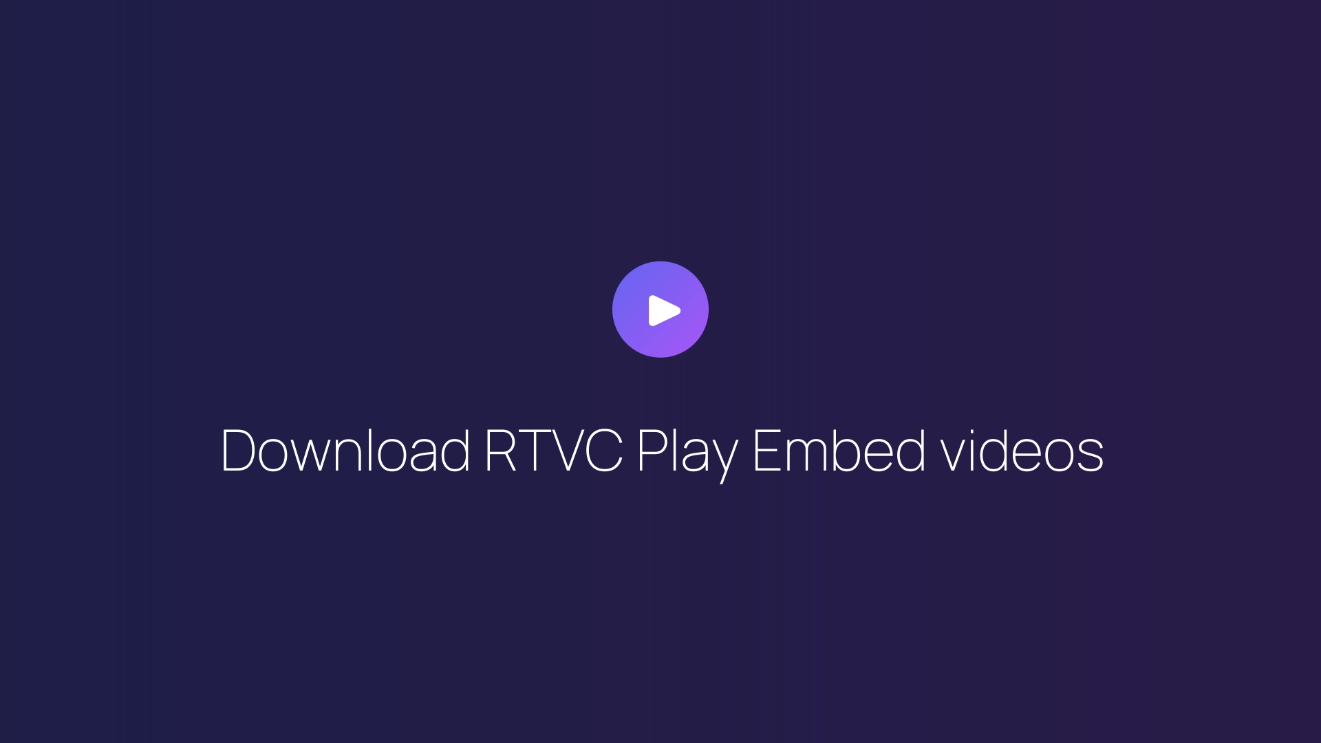 Download RTVC Play Embed videos featured image
