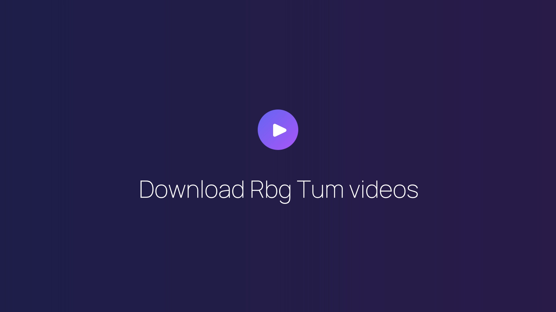 Download Rbg Tum videos guide