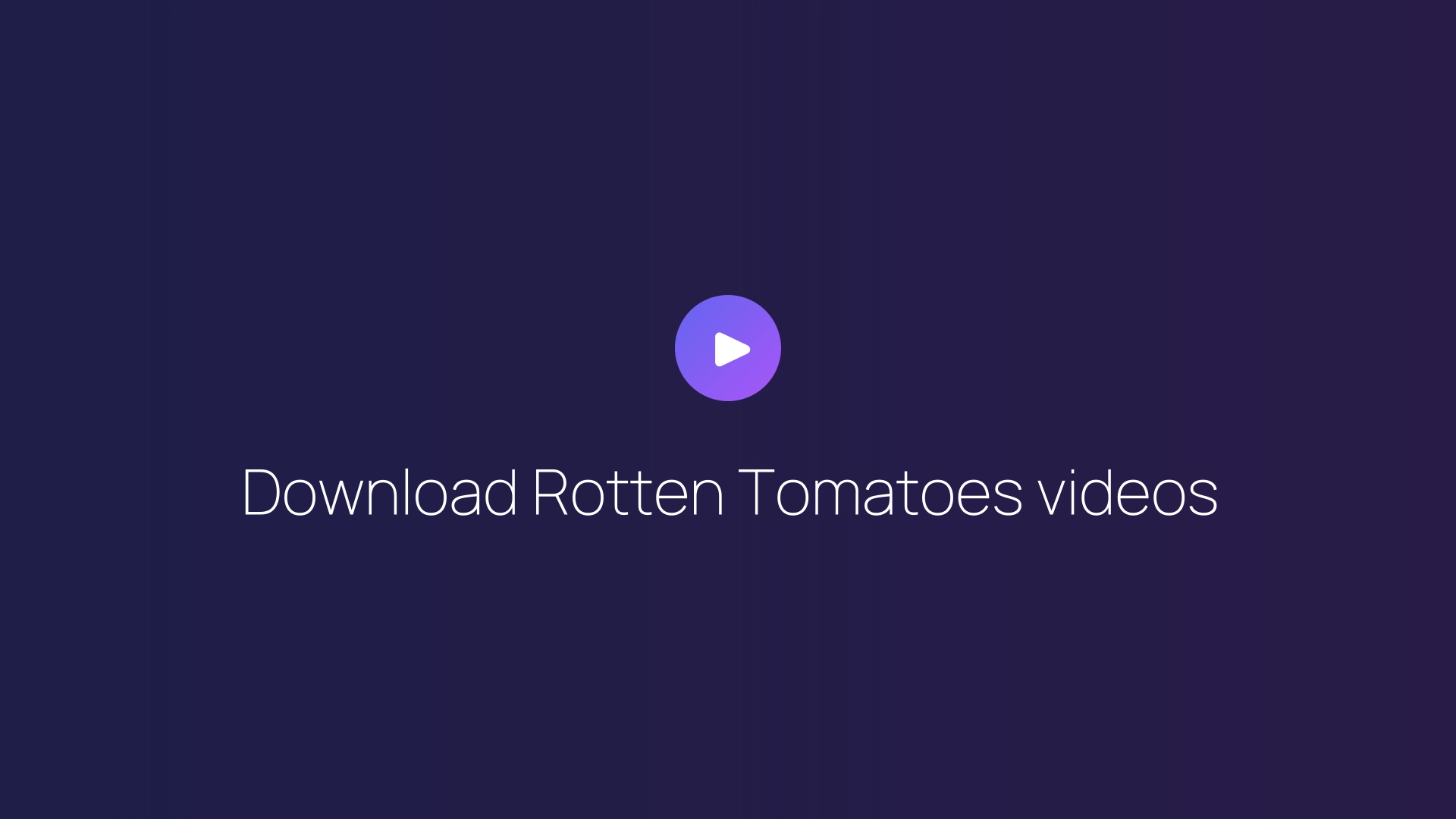 Download Rotten Tomatoes videos guide