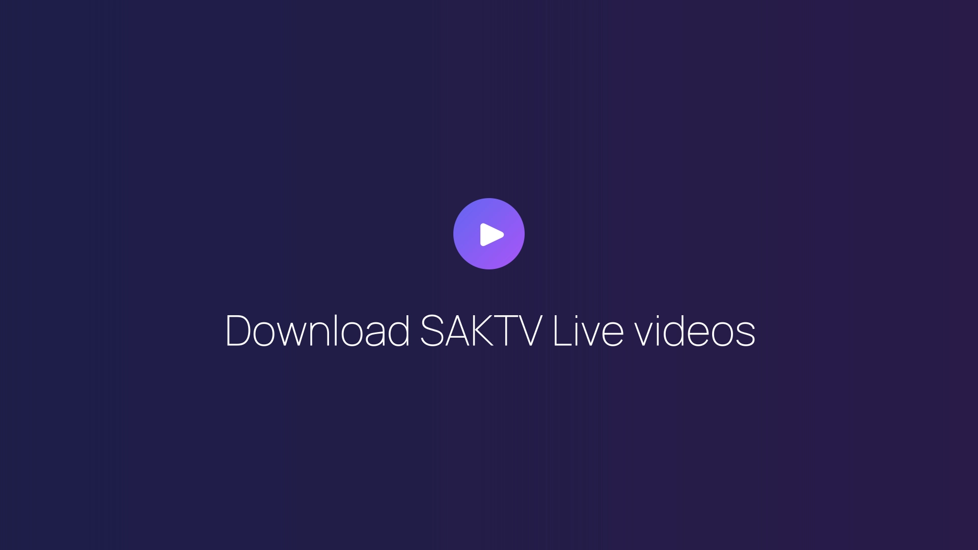 Download SAKTV Live videos featured image