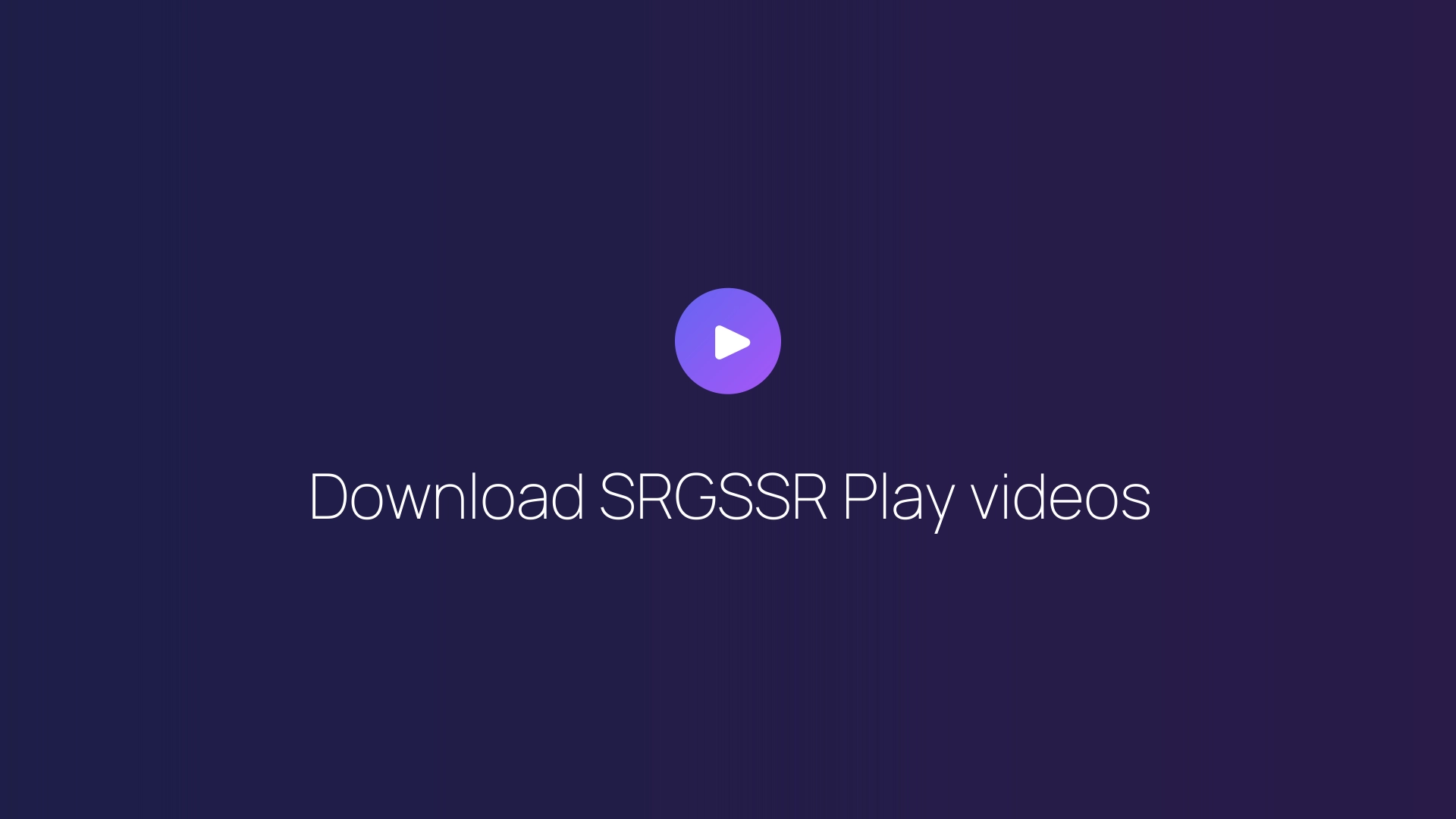 Download SRGSSR Play videos guide
