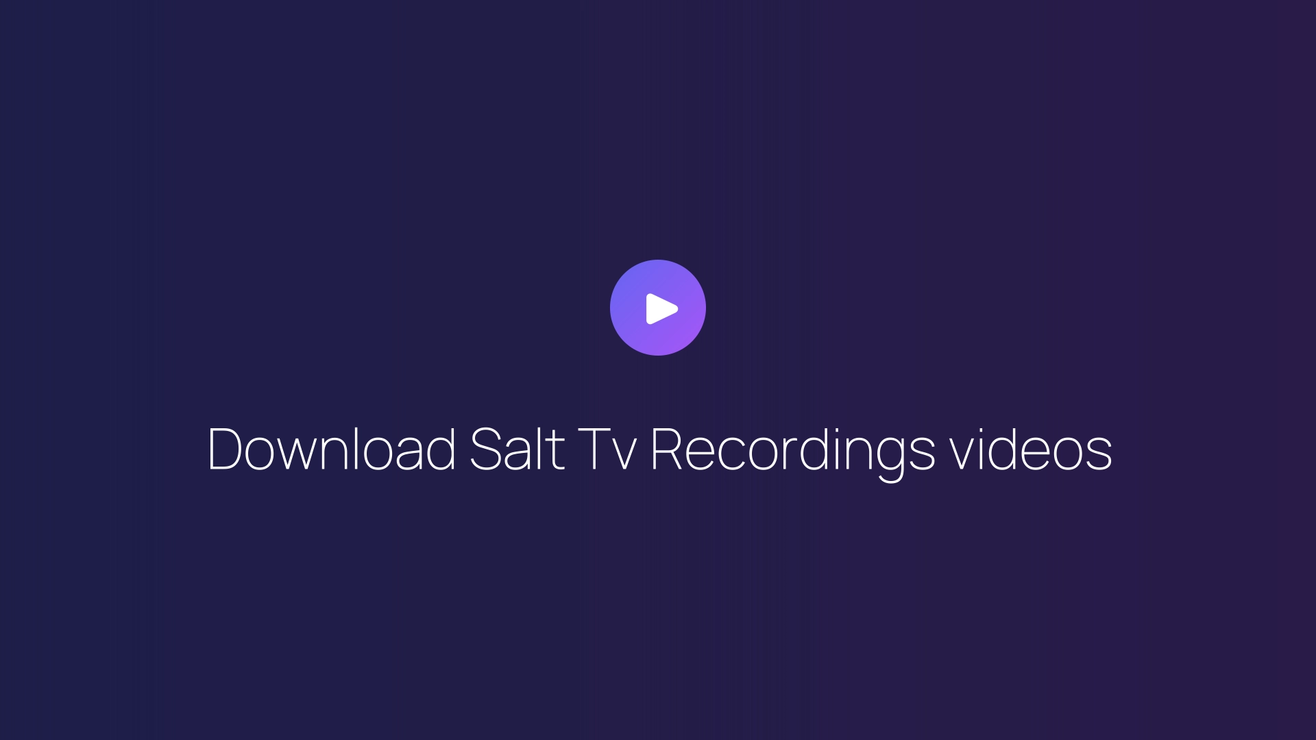 Download Salt Tv Recordings videos featured image
