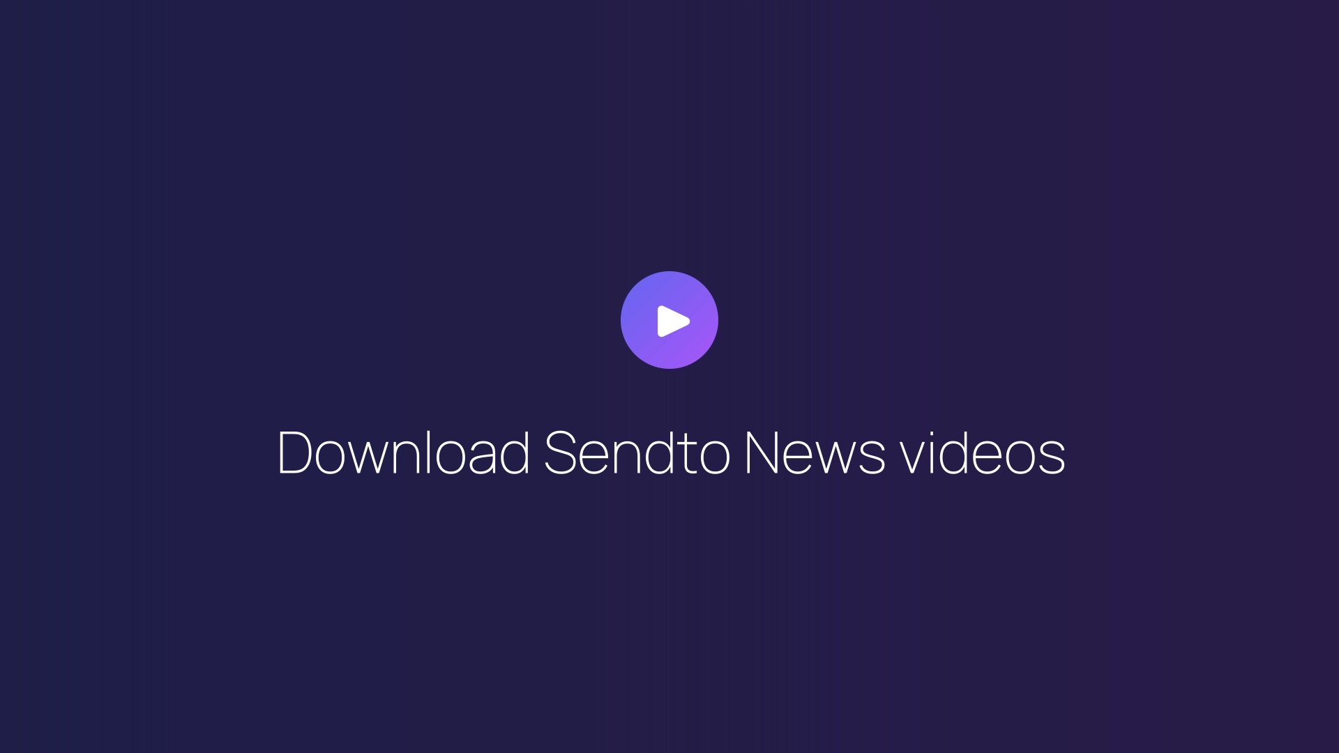 Download Sendto News videos guide