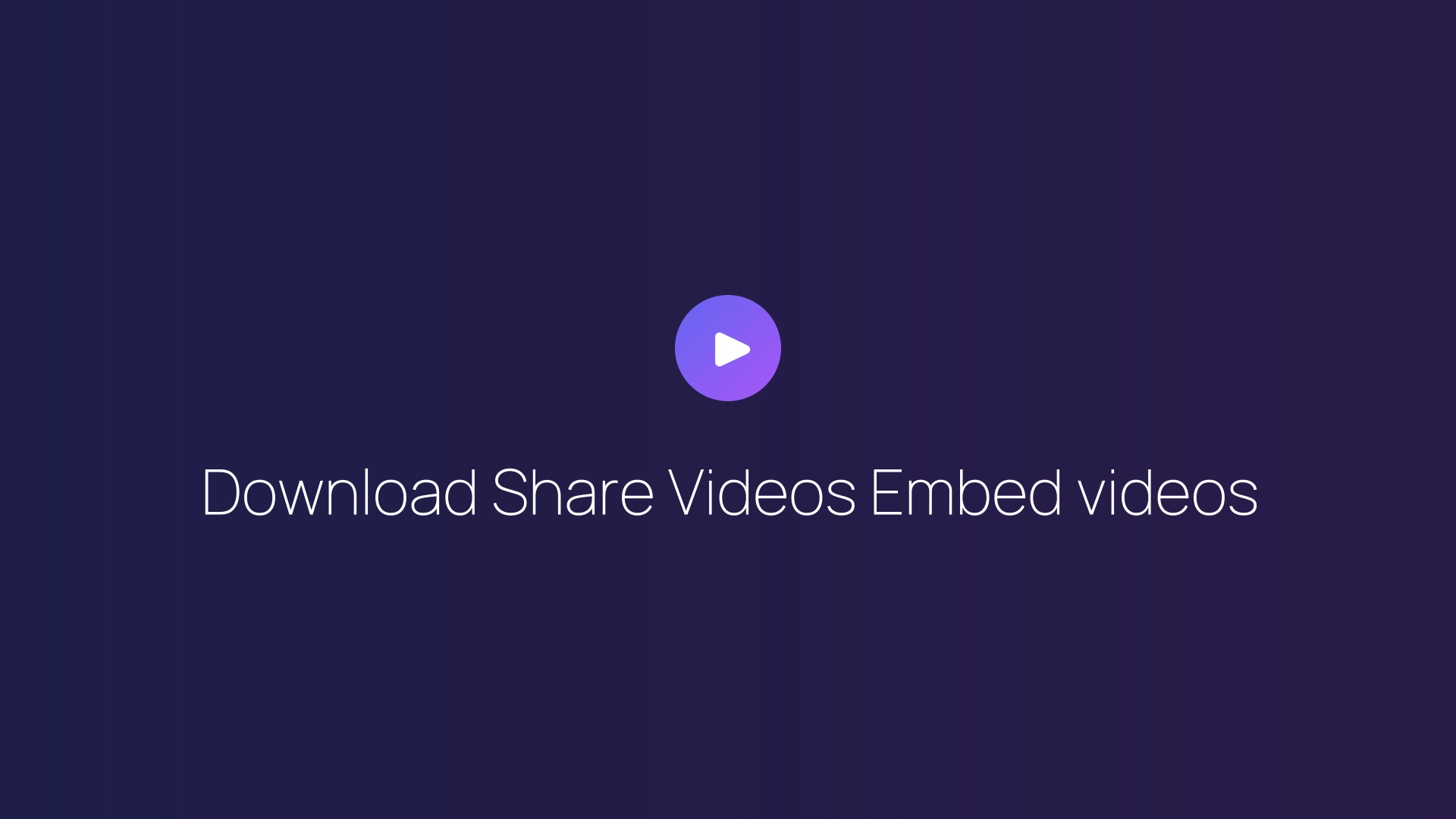 Download Share Videos Embed videos featured image