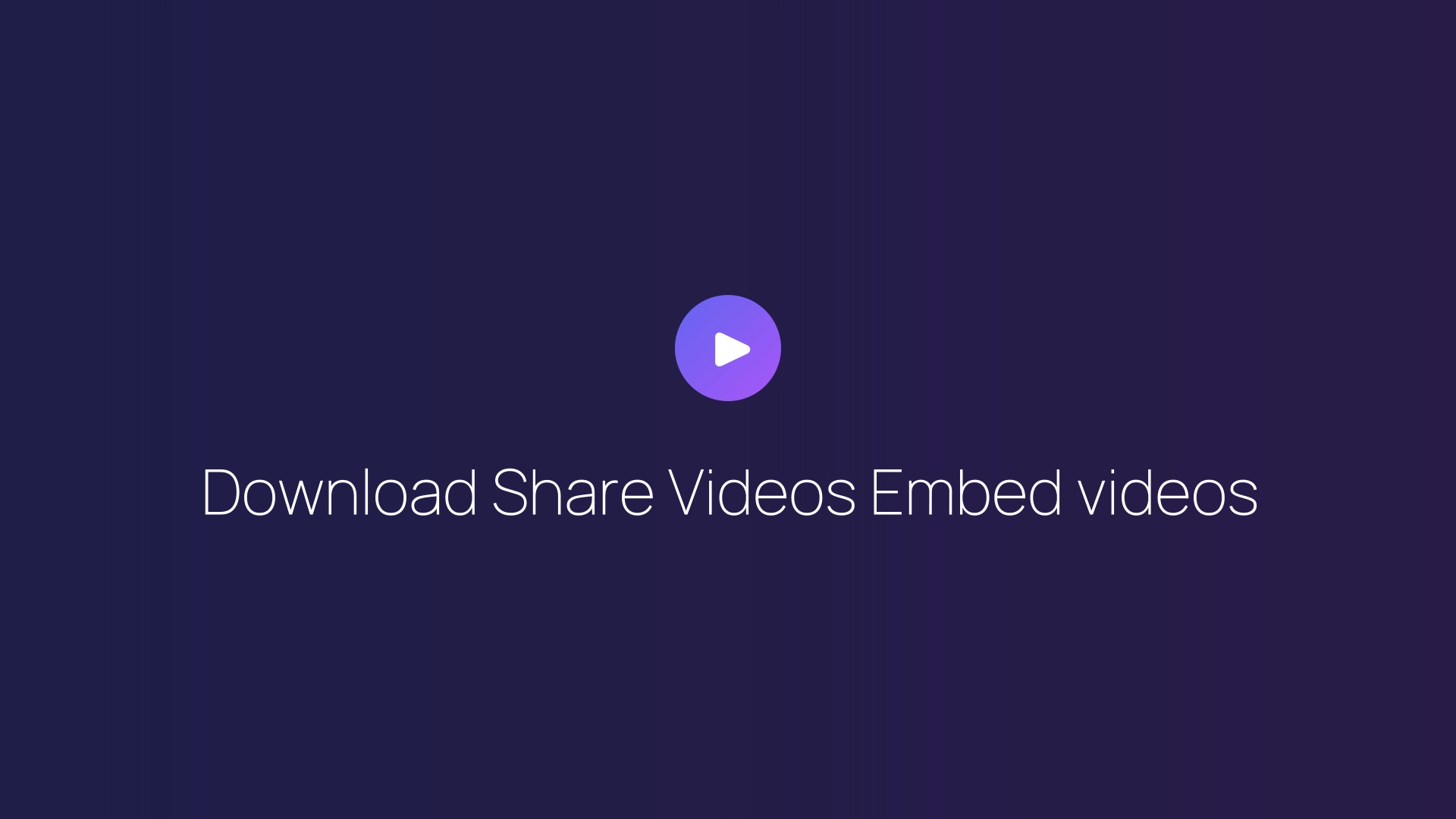 Download Share Videos Embed videos guide