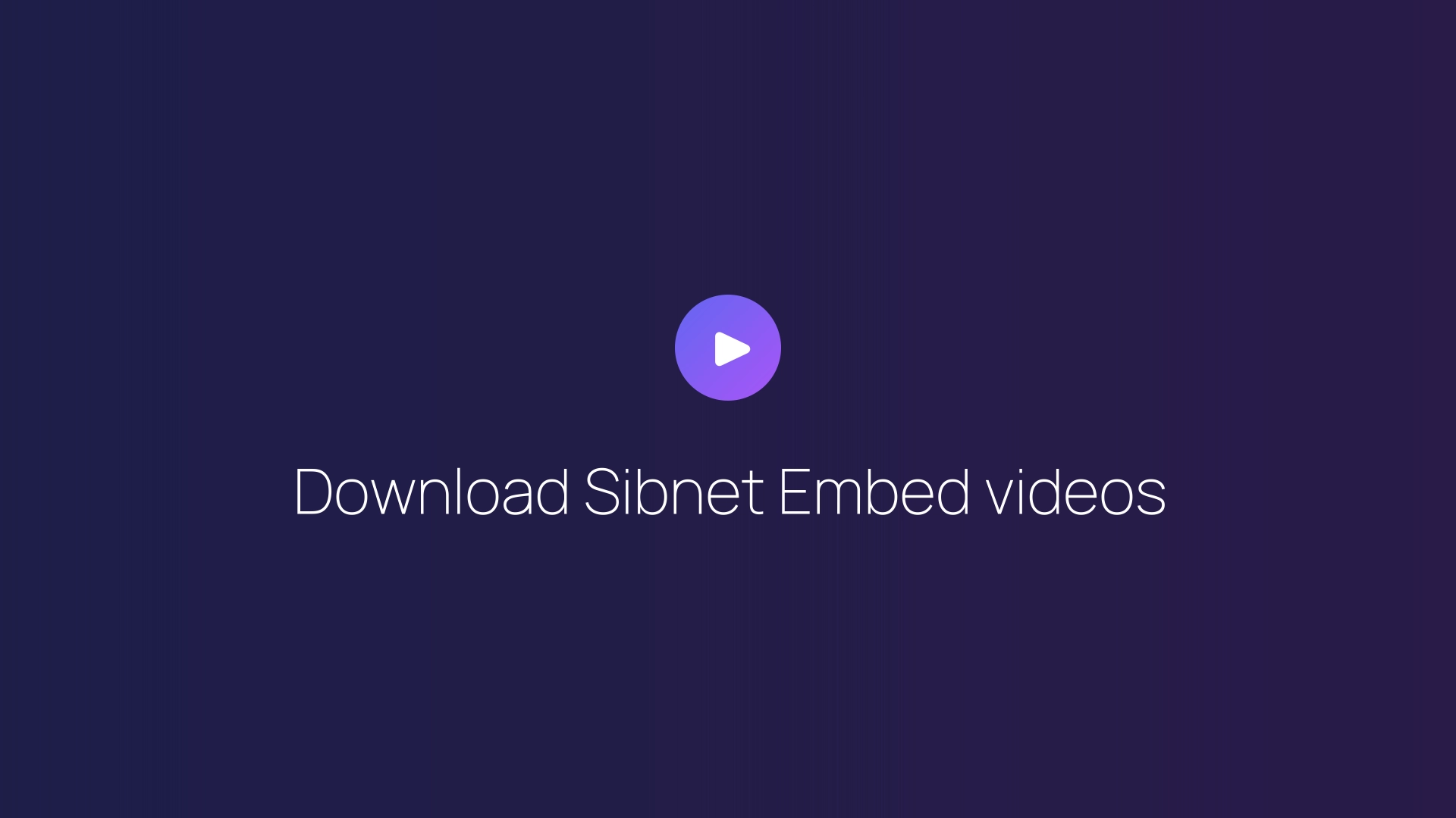 Download Sibnet Embed videos guide